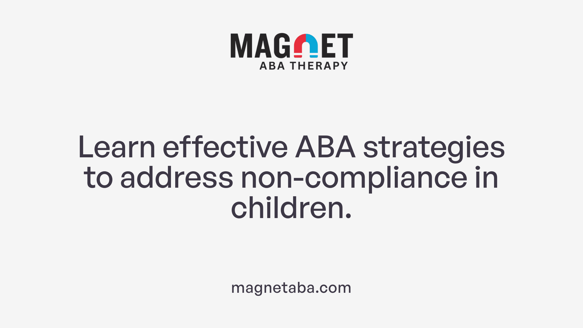 Learn effective ABA strategies to address non-compliance in children.
