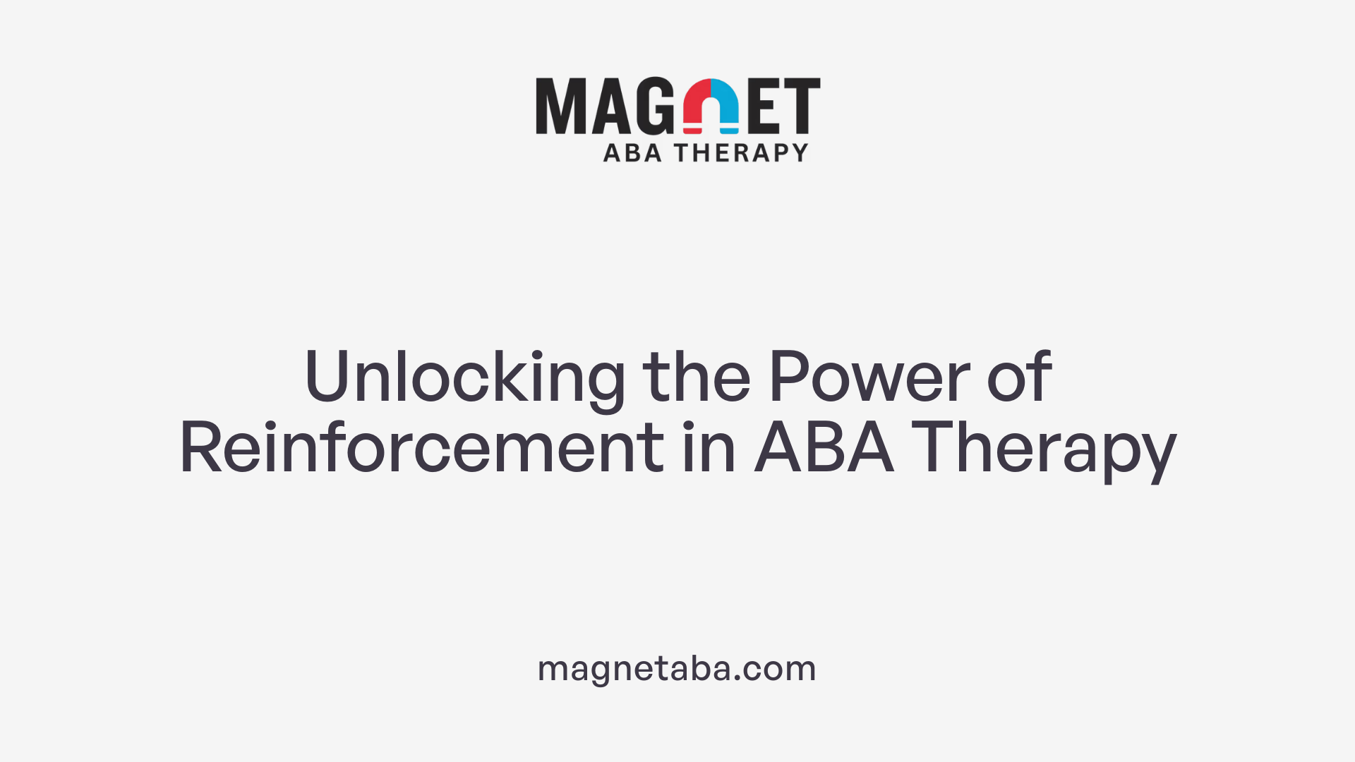 Unlocking the Power of Reinforcement in ABA Therapy