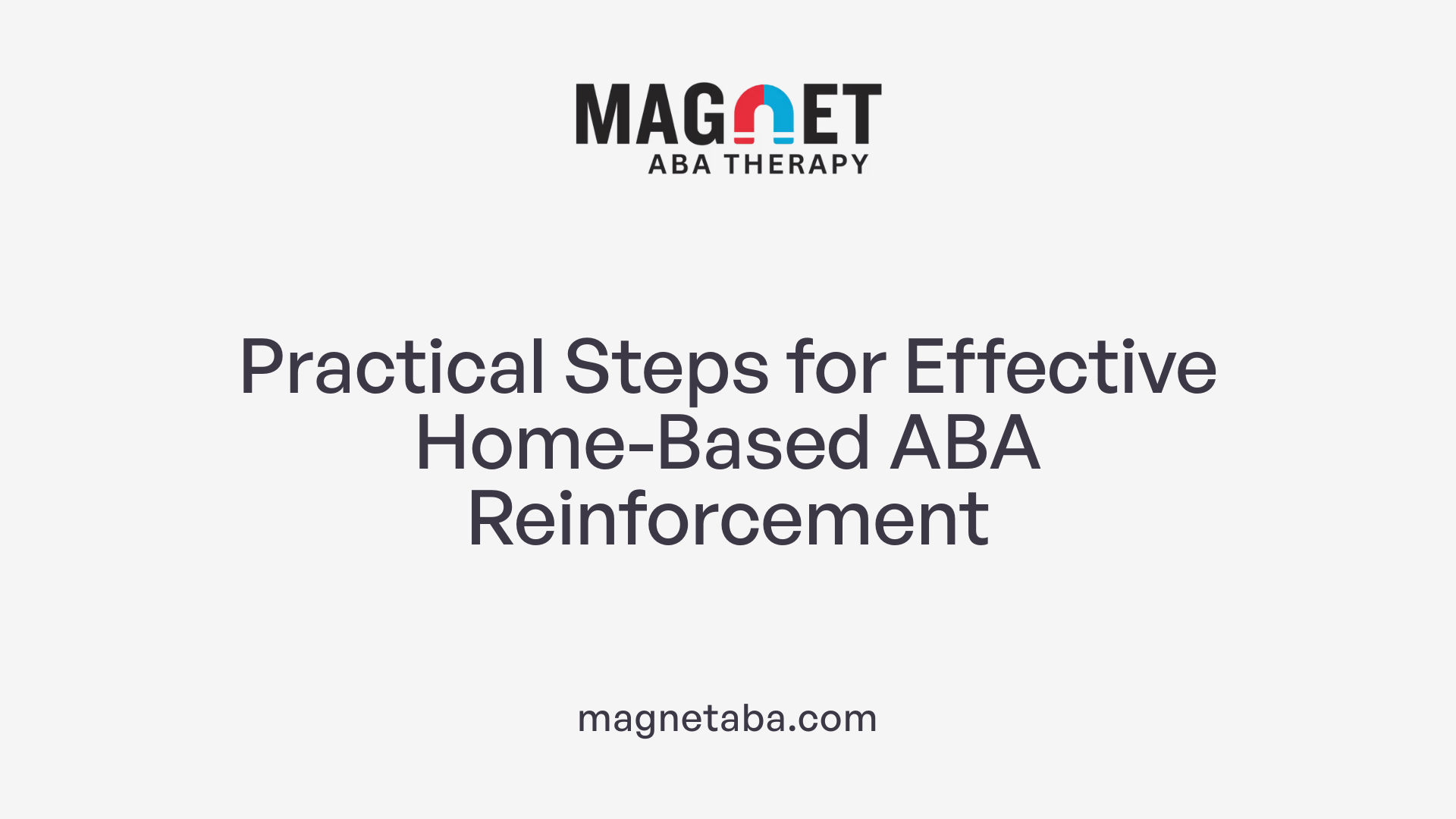 Practical Steps for Effective Home-Based ABA Reinforcement