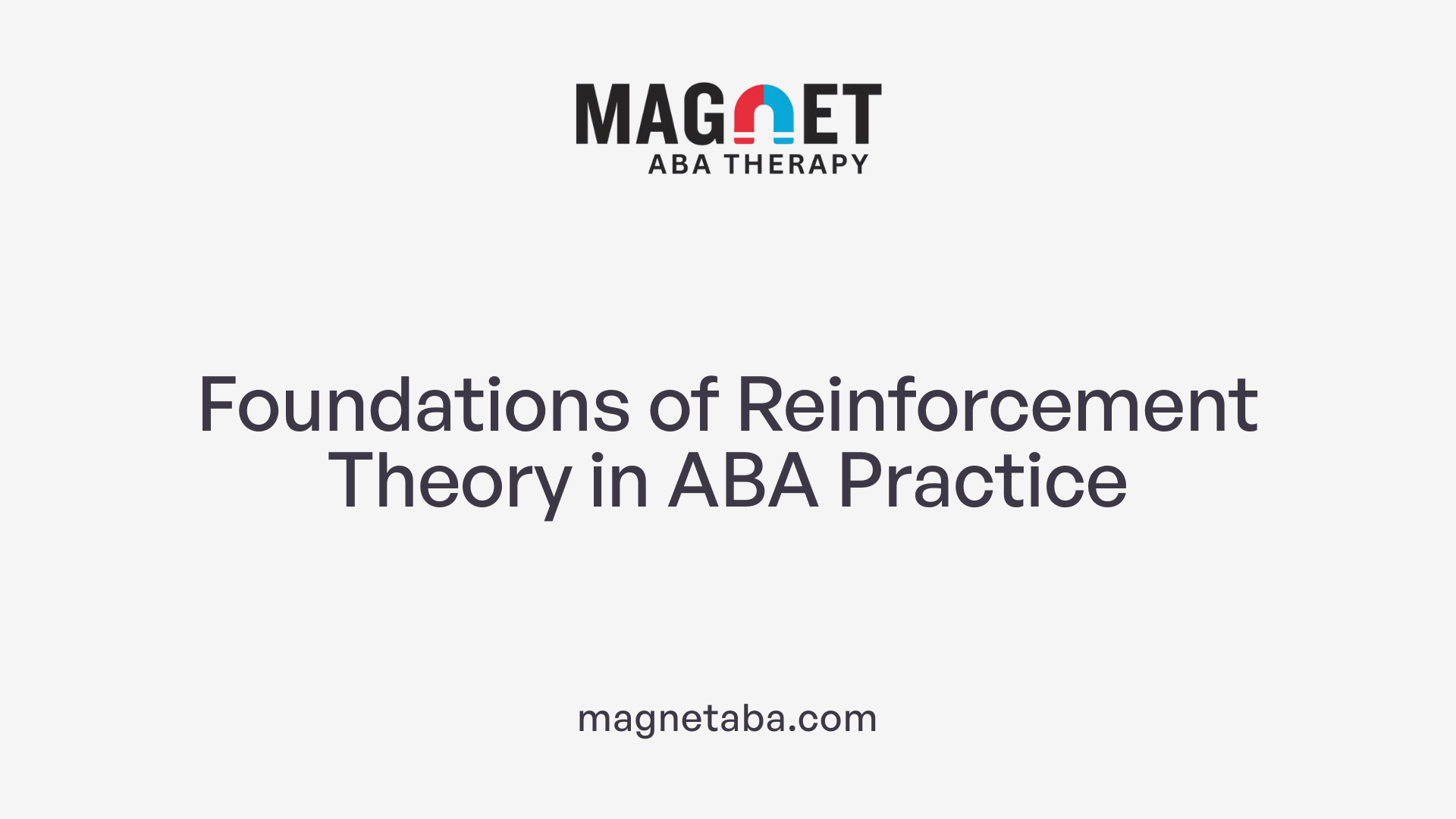 Foundations of Reinforcement Theory in ABA Practice