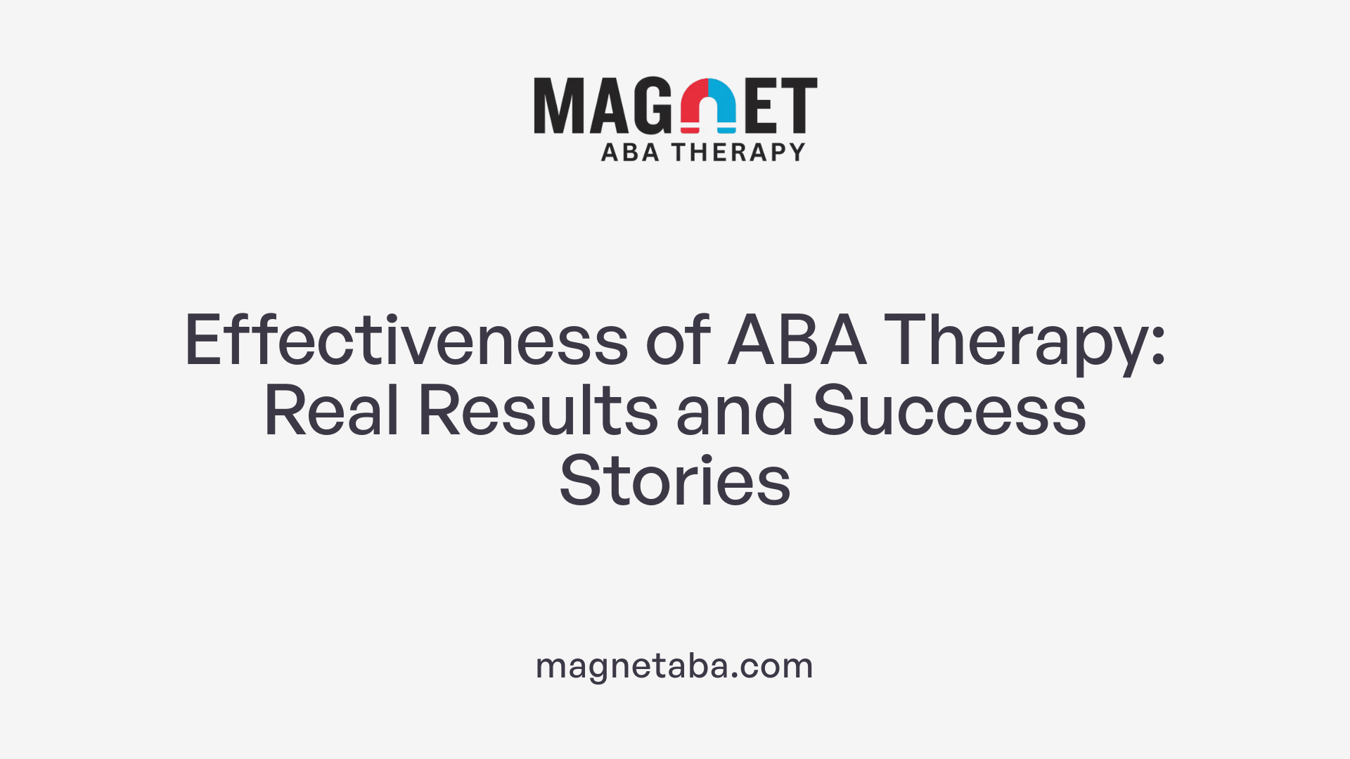 Effectiveness of ABA Therapy: Real Results and Success Stories