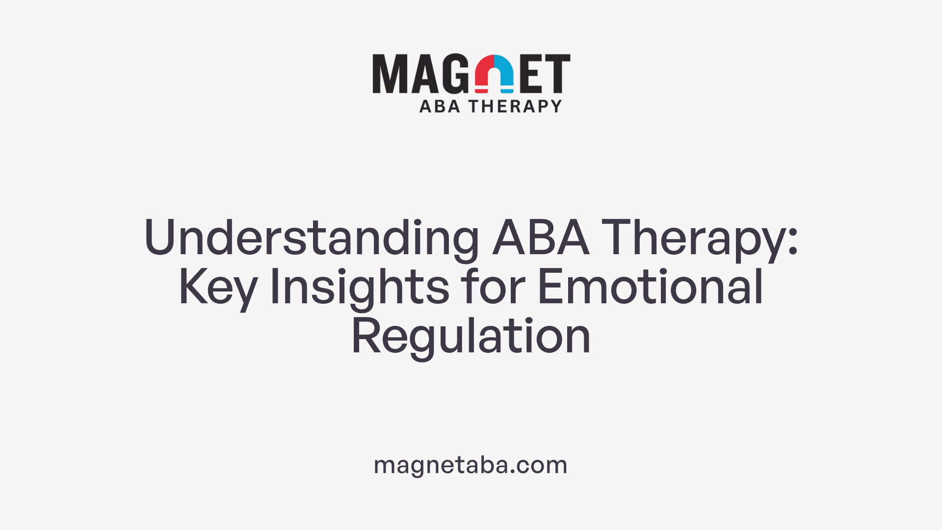 Understanding ABA Therapy: Key Insights for Emotional Regulation