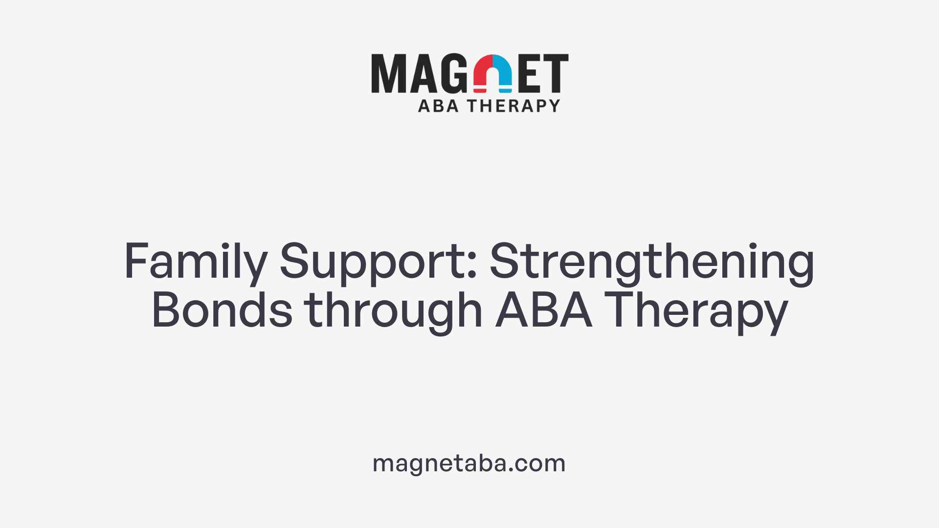 Family Support: Strengthening Bonds through ABA Therapy