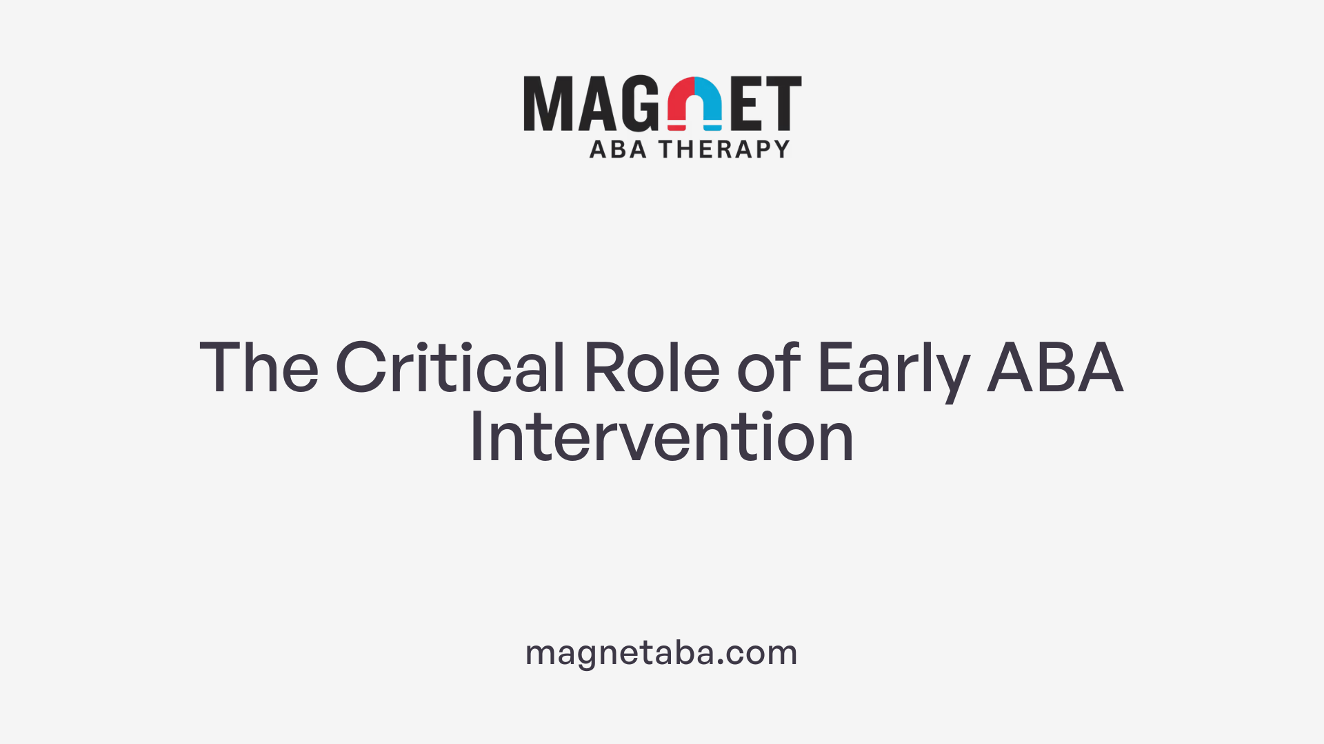 The Critical Role of Early ABA Intervention