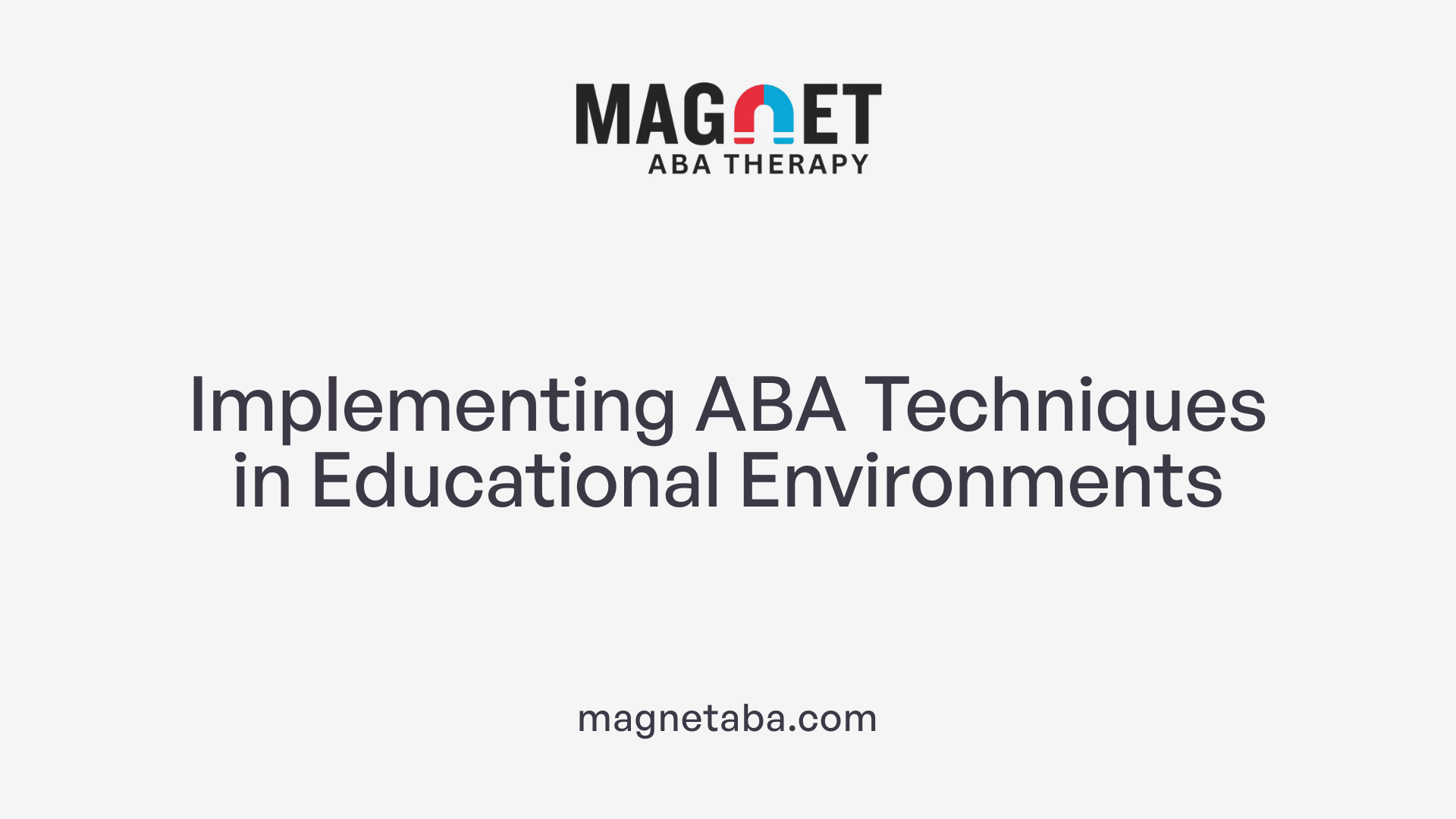 Implementing ABA Techniques in Educational Environments