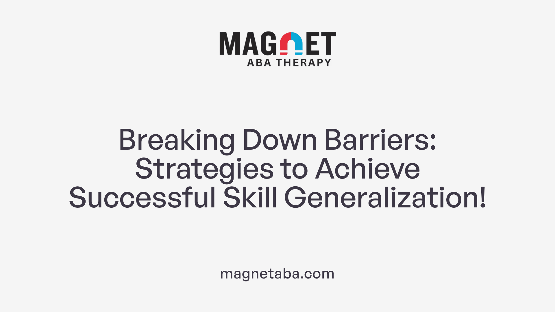 Breaking Down Barriers: Strategies to Achieve Successful Skill Generalization!