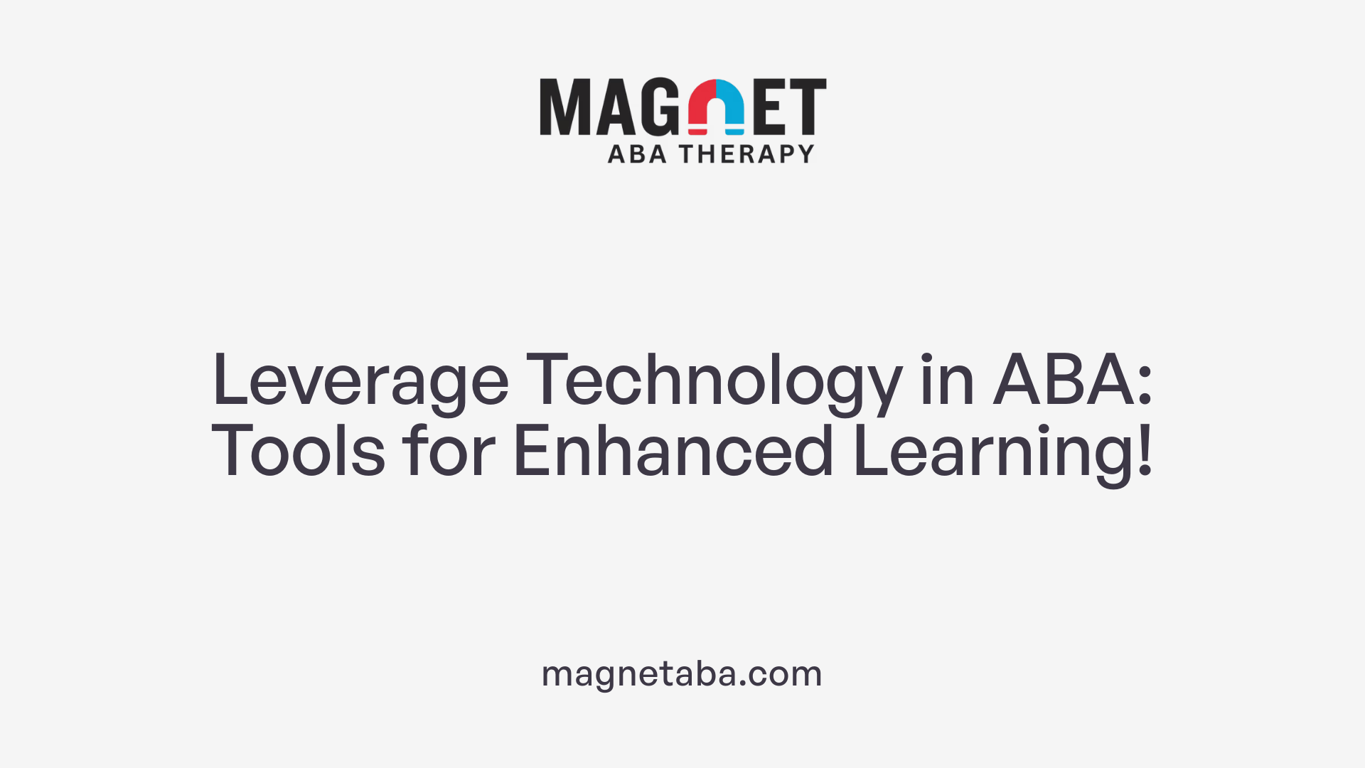 Leverage Technology in ABA: Tools for Enhanced Learning!