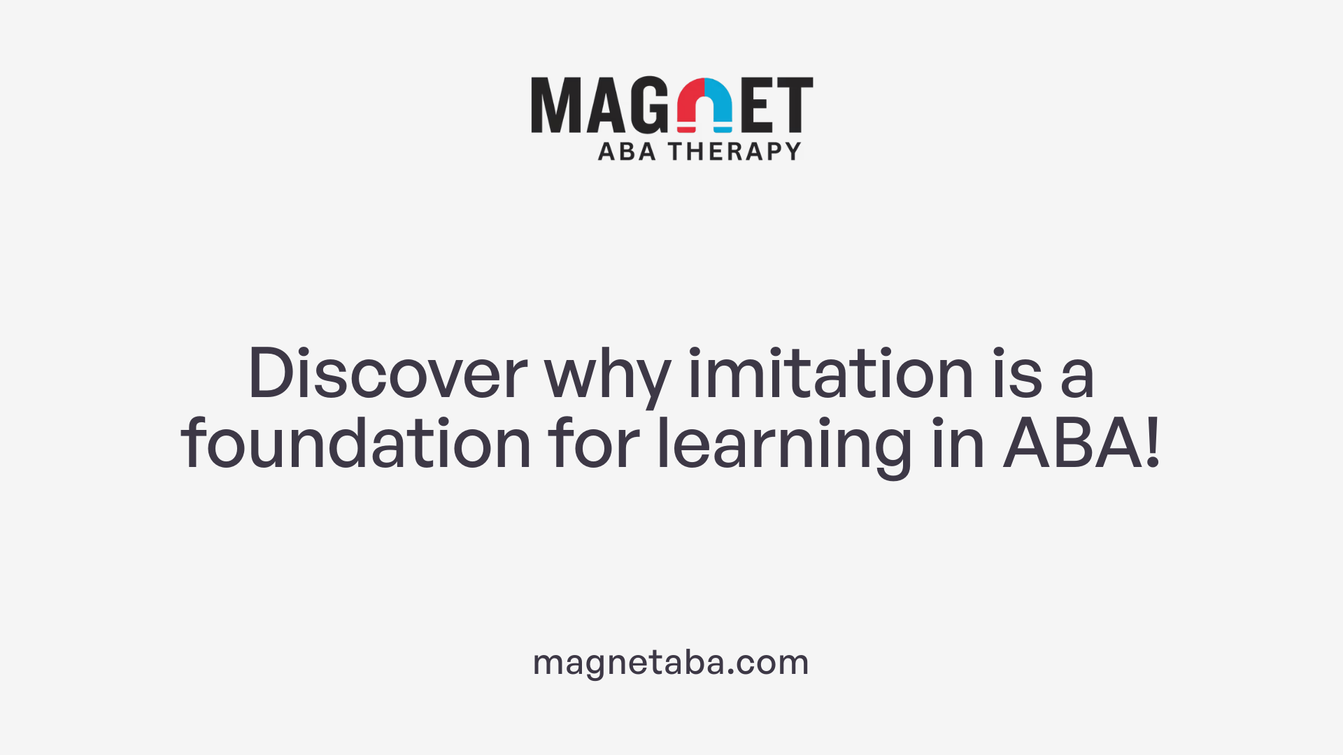 Discover why imitation is a foundation for learning in ABA!