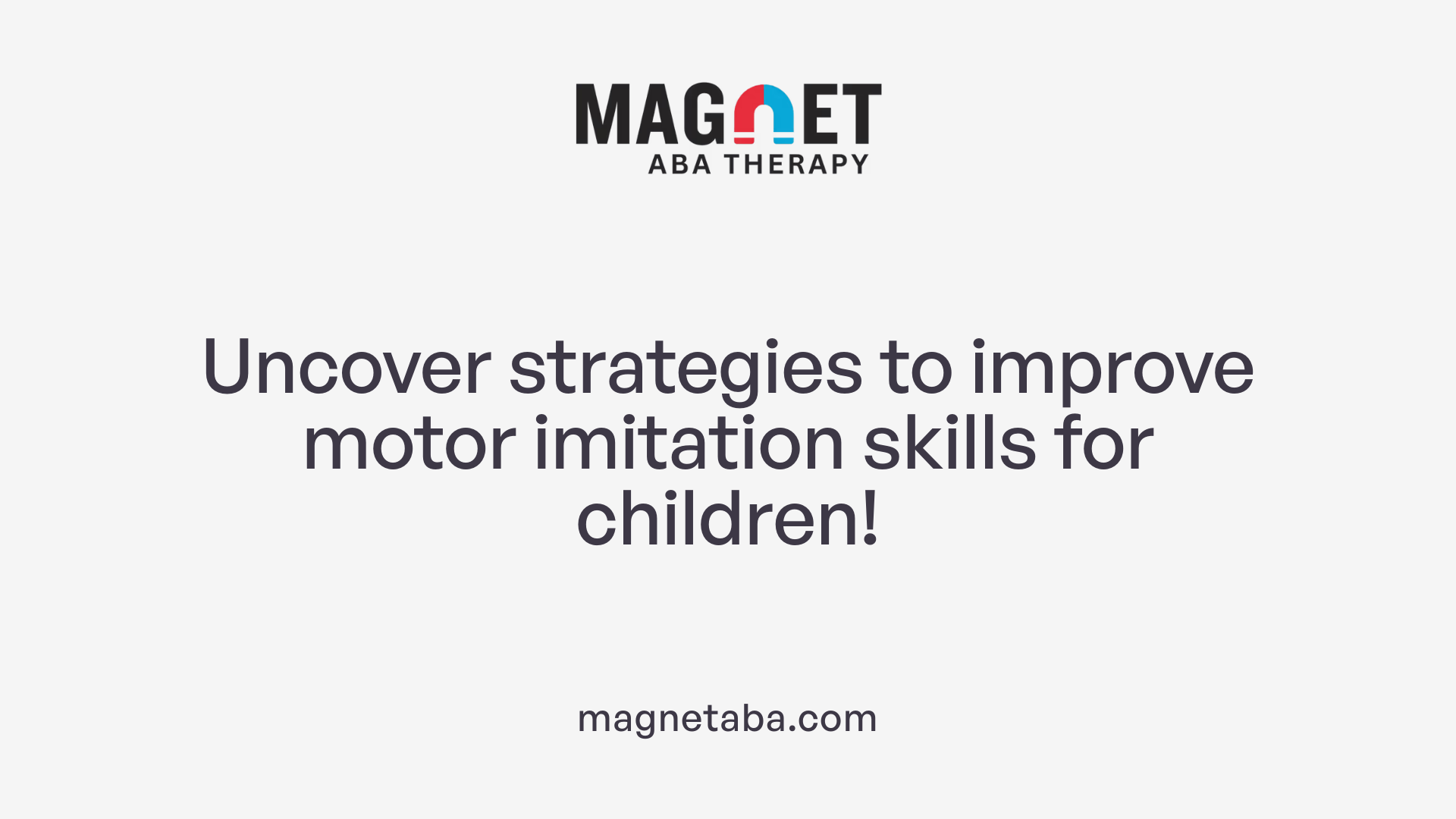 Uncover strategies to improve motor imitation skills for children!
