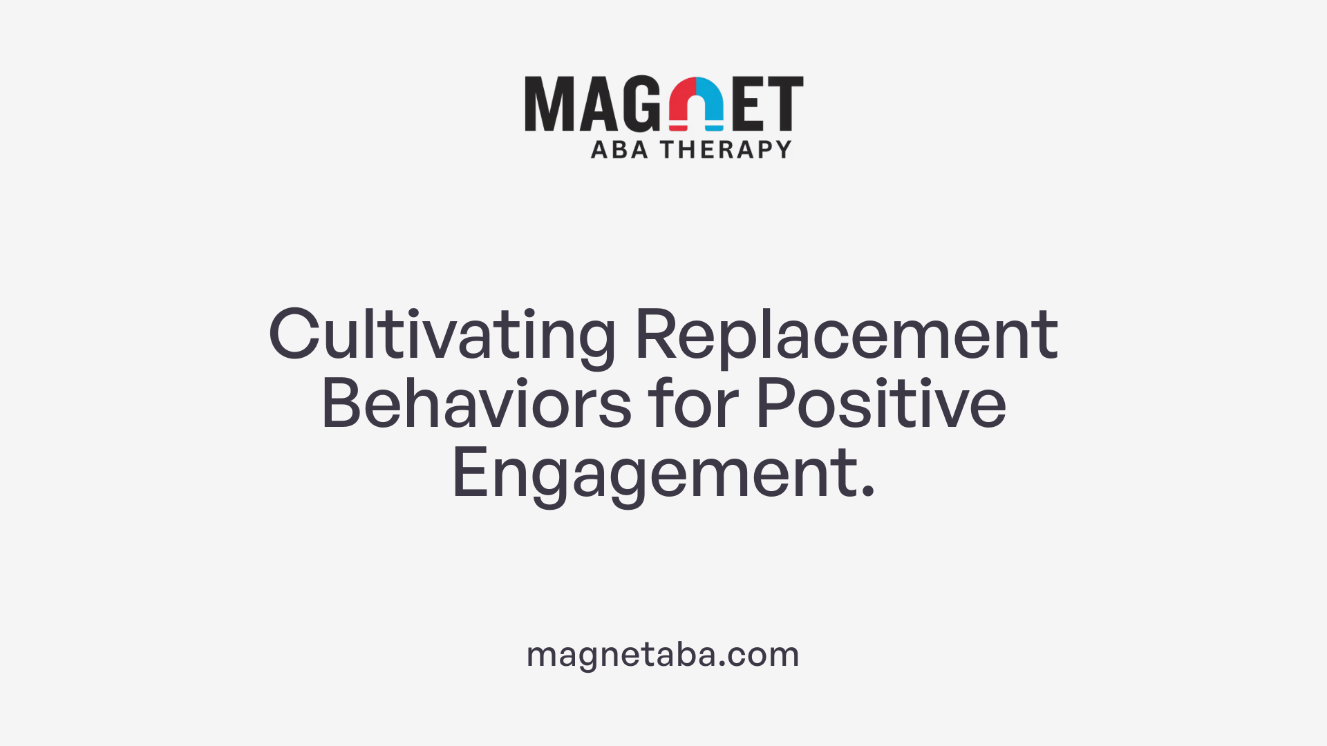 Cultivating Replacement Behaviors for Positive Engagement.