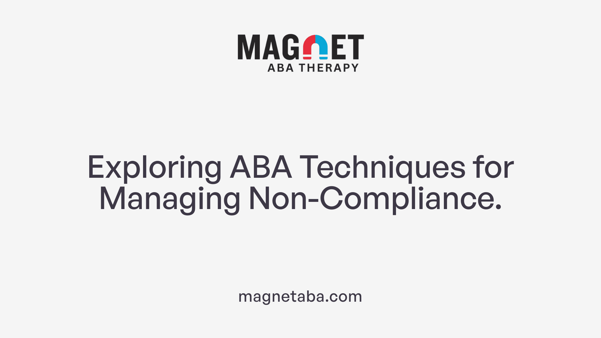 Exploring ABA Techniques for Managing Non-Compliance.