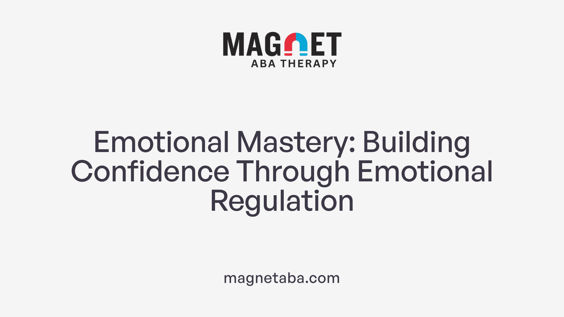Emotional Mastery: Building Confidence Through Emotional Regulation