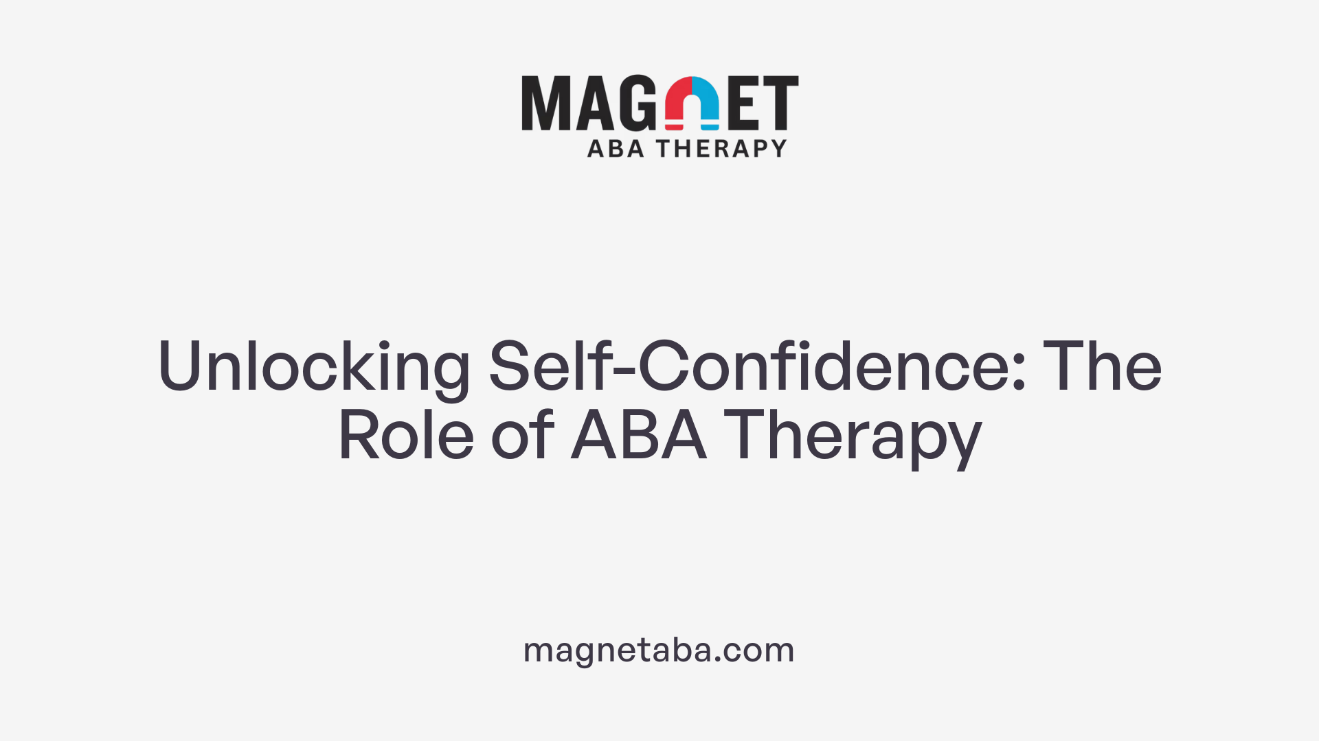 Unlocking Self-Confidence: The Role of ABA Therapy