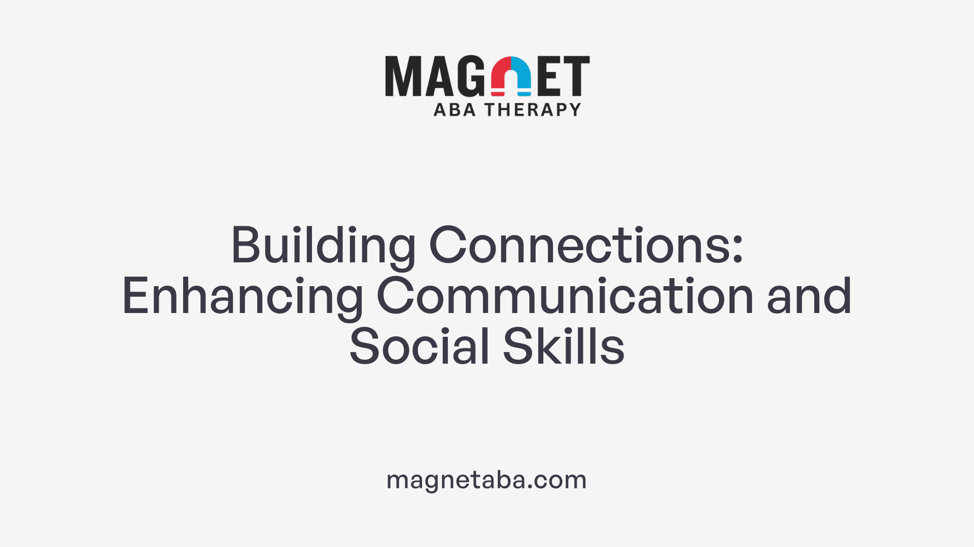 Building Connections: Enhancing Communication and Social Skills