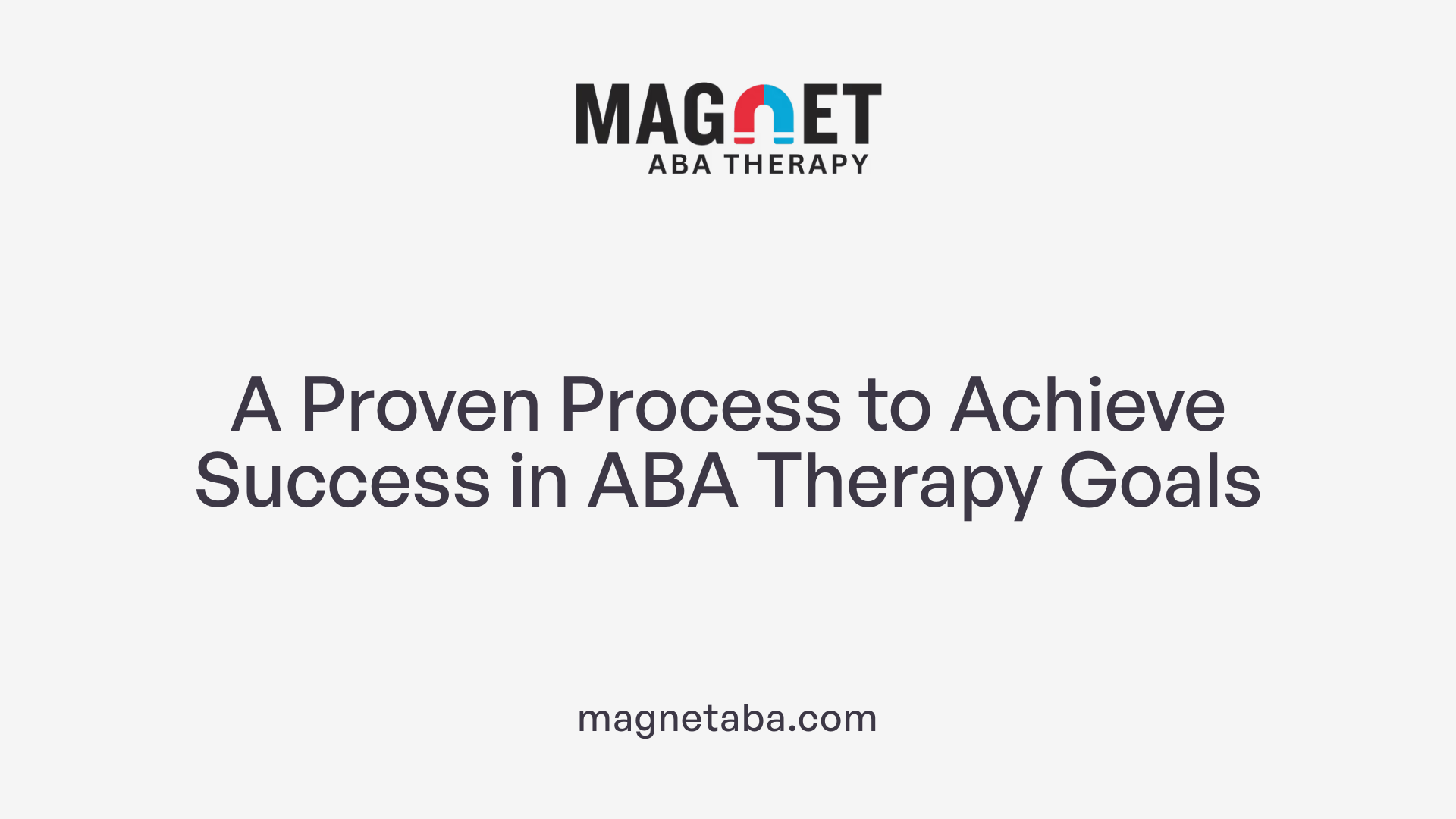 A Proven Process to Achieve Success in ABA Therapy Goals