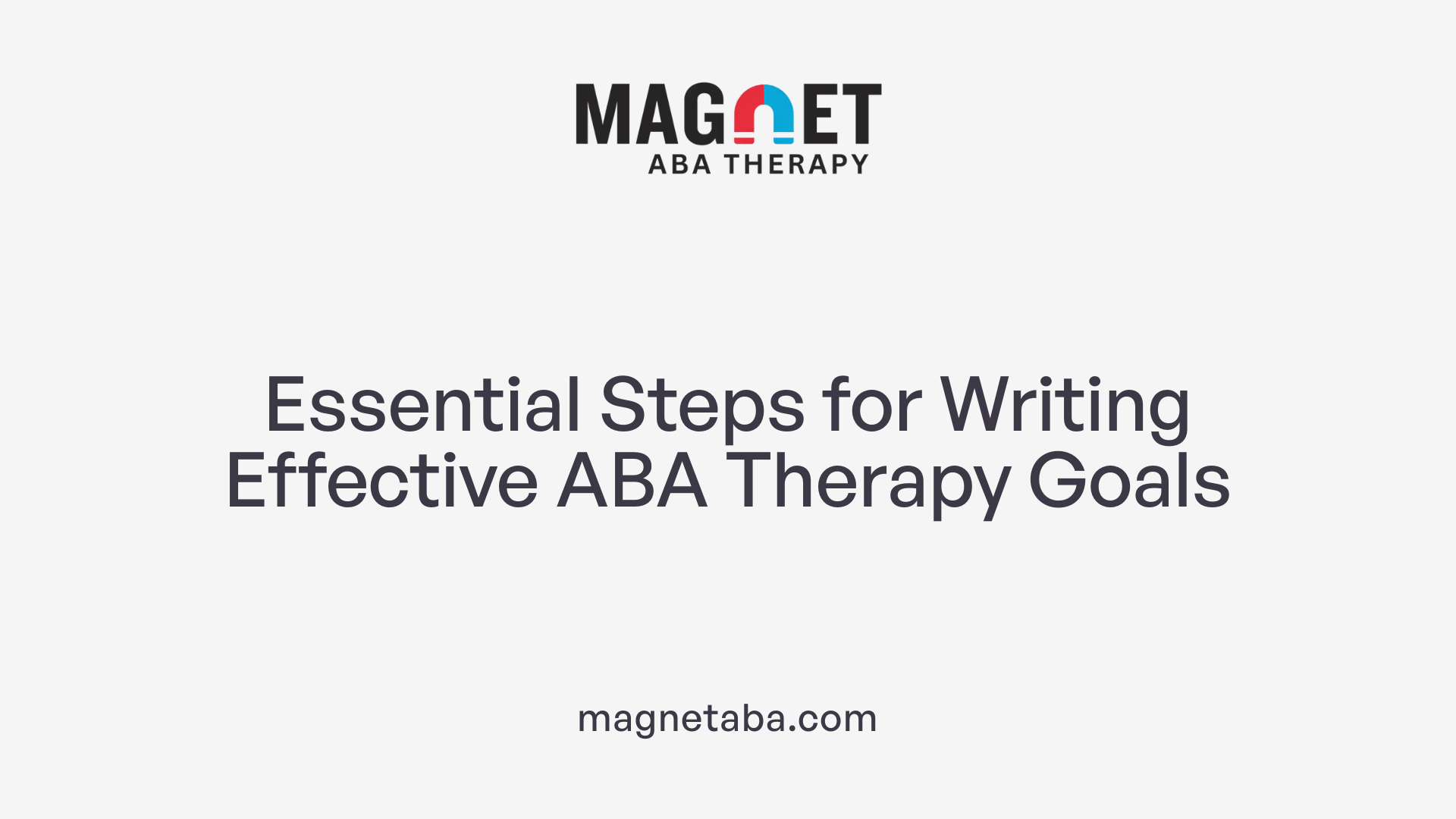 Essential Steps for Writing Effective ABA Therapy Goals