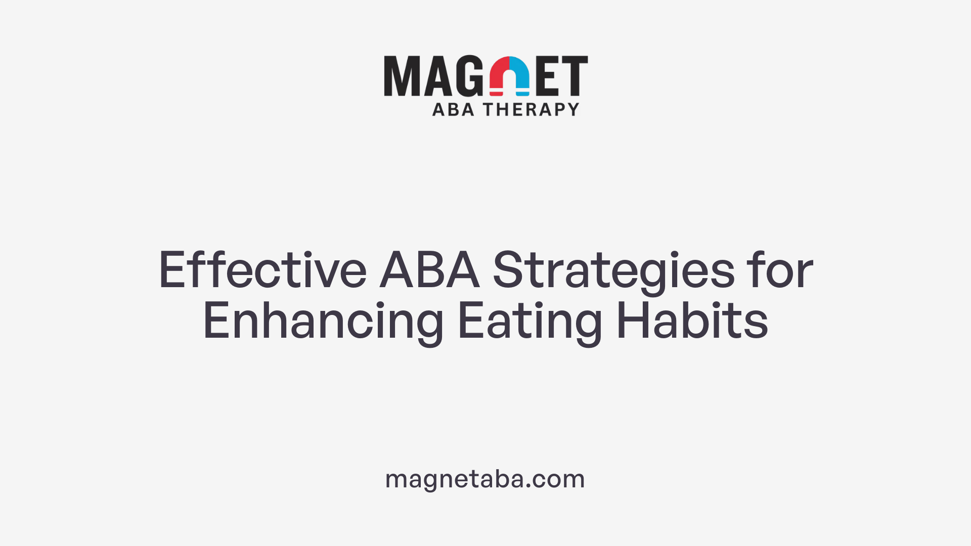 Effective ABA Strategies for Enhancing Eating Habits