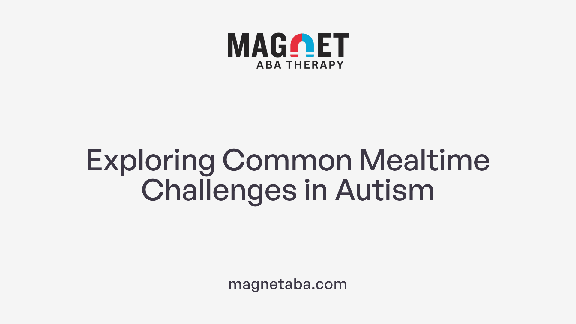 Exploring Common Mealtime Challenges in Autism