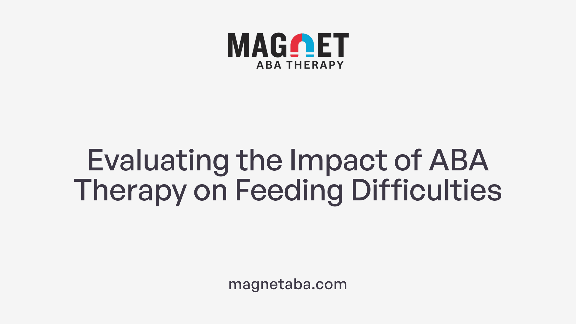 Evaluating the Impact of ABA Therapy on Feeding Difficulties