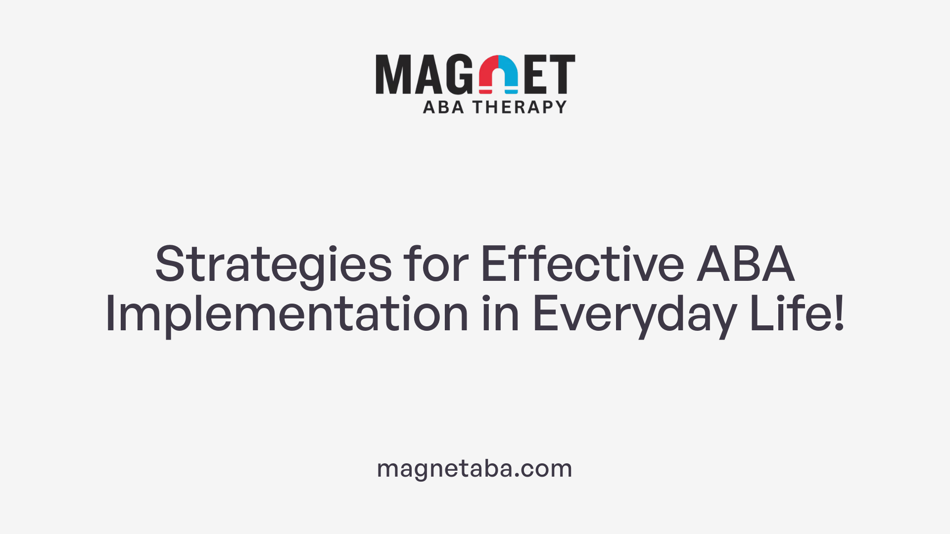 Strategies for Effective ABA Implementation in Everyday Life!