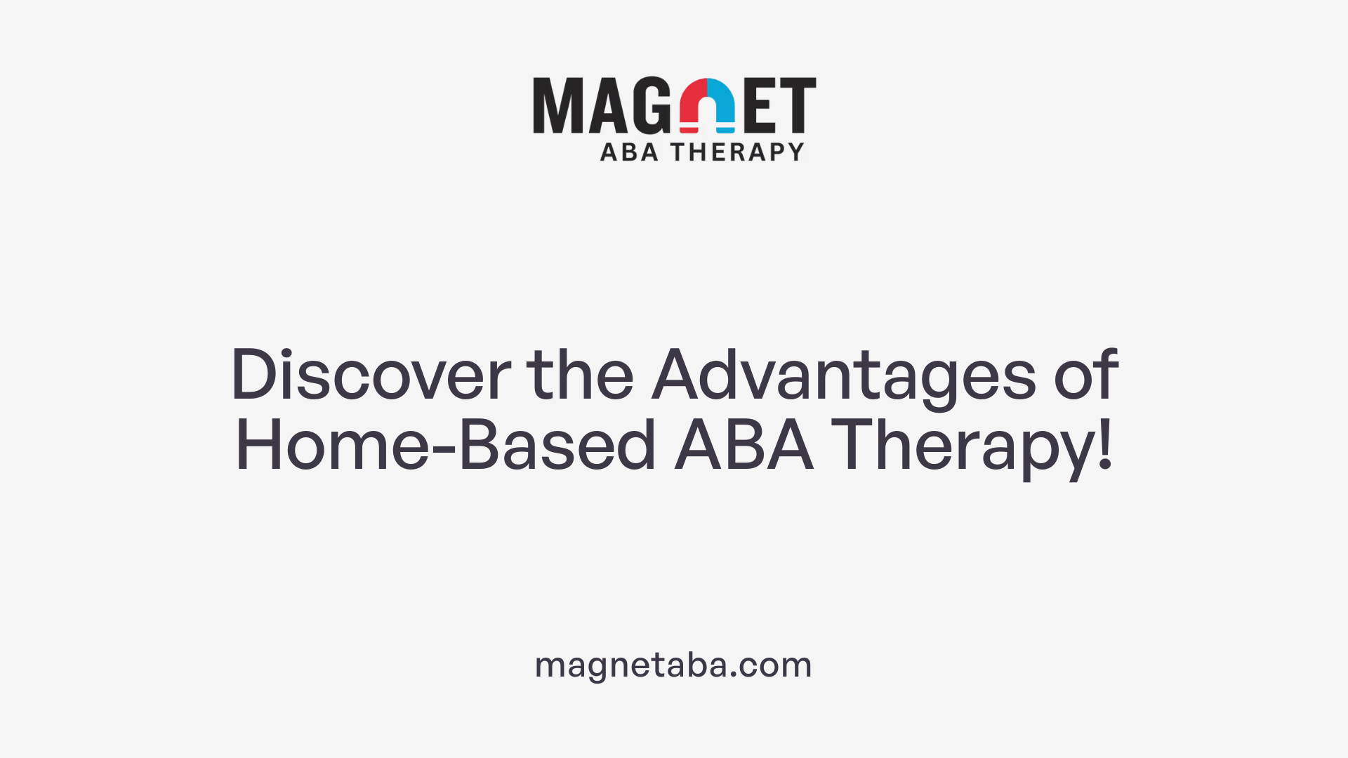 Discover the Advantages of Home-Based ABA Therapy!