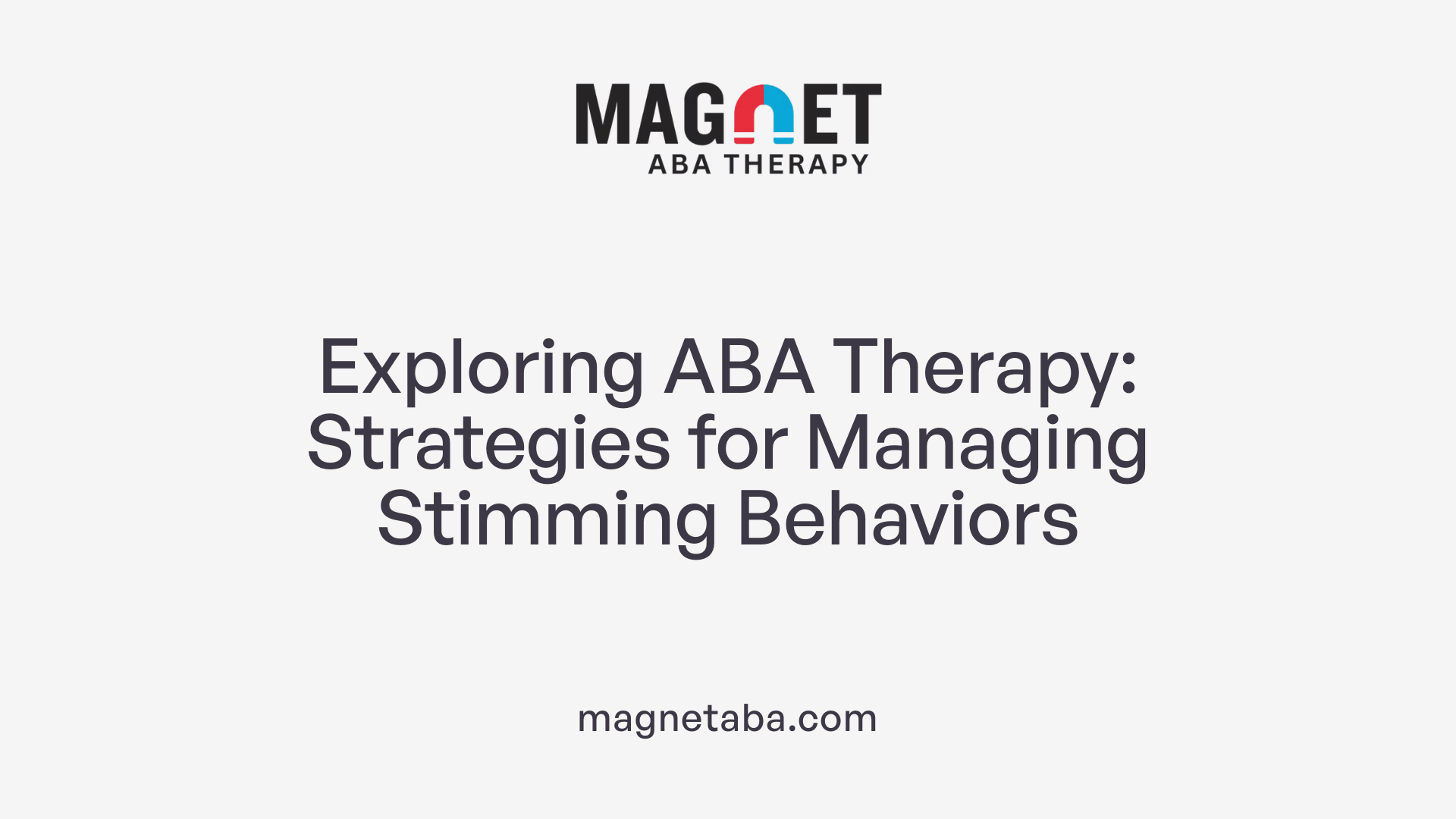 Exploring ABA Therapy: Strategies for Managing Stimming Behaviors