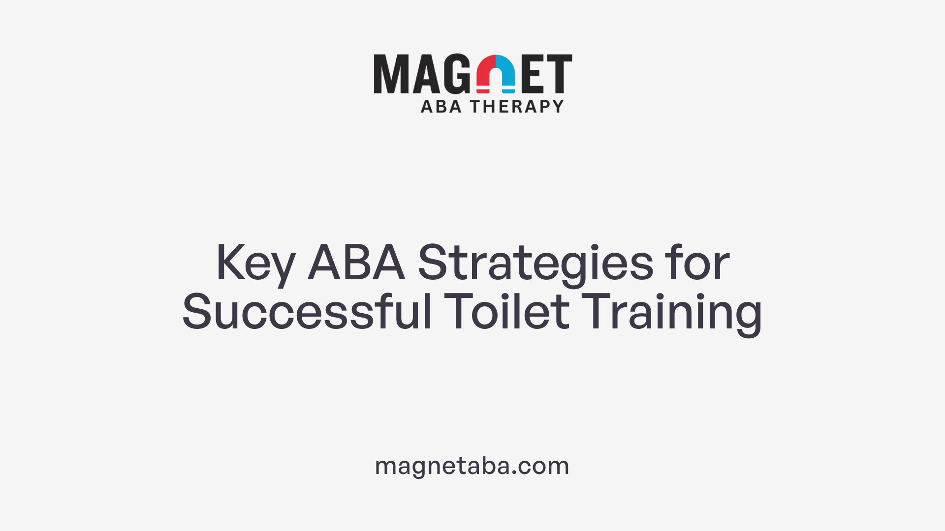Key ABA Strategies for Successful Toilet Training
