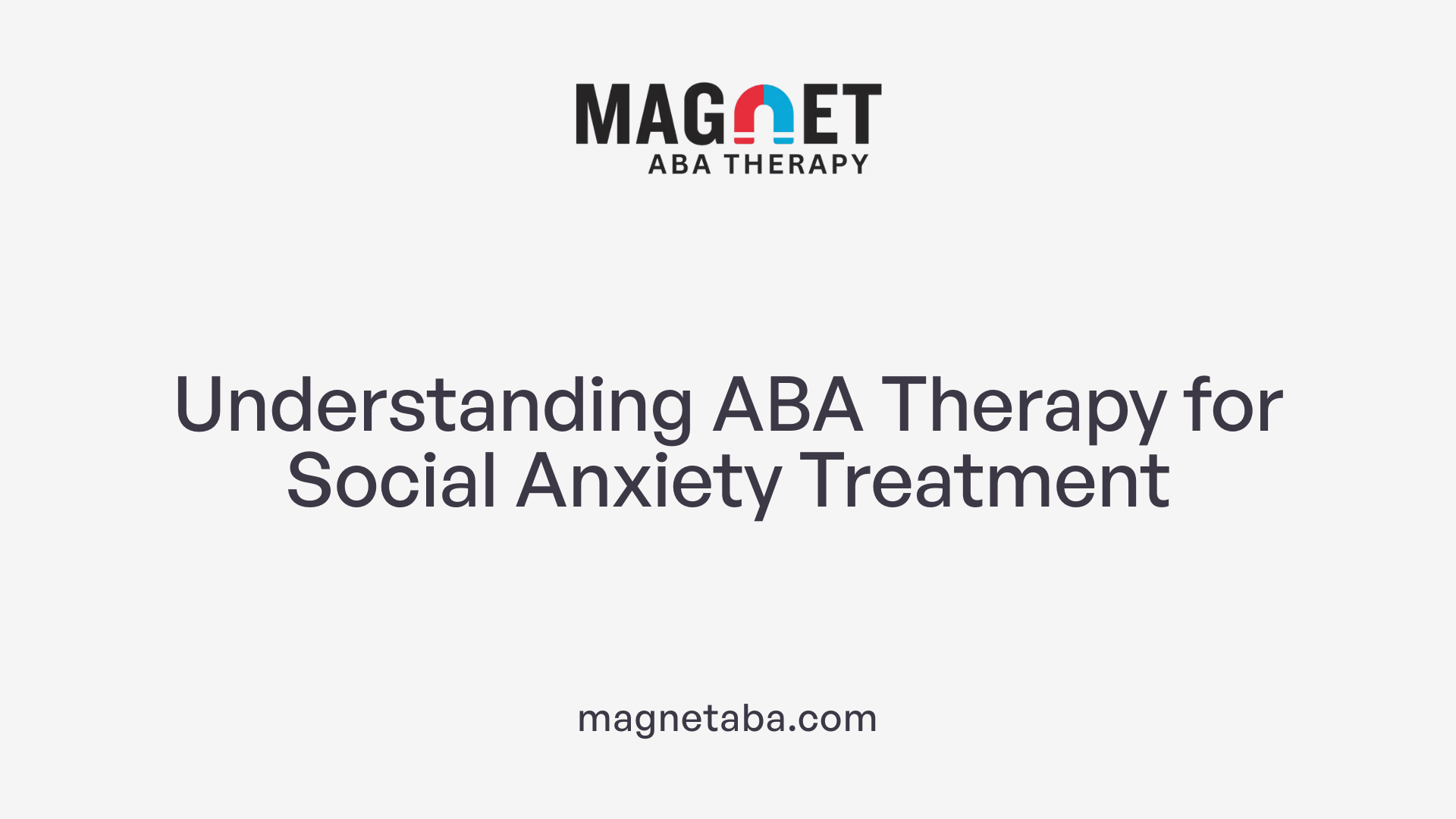 Understanding ABA Therapy for Social Anxiety Treatment