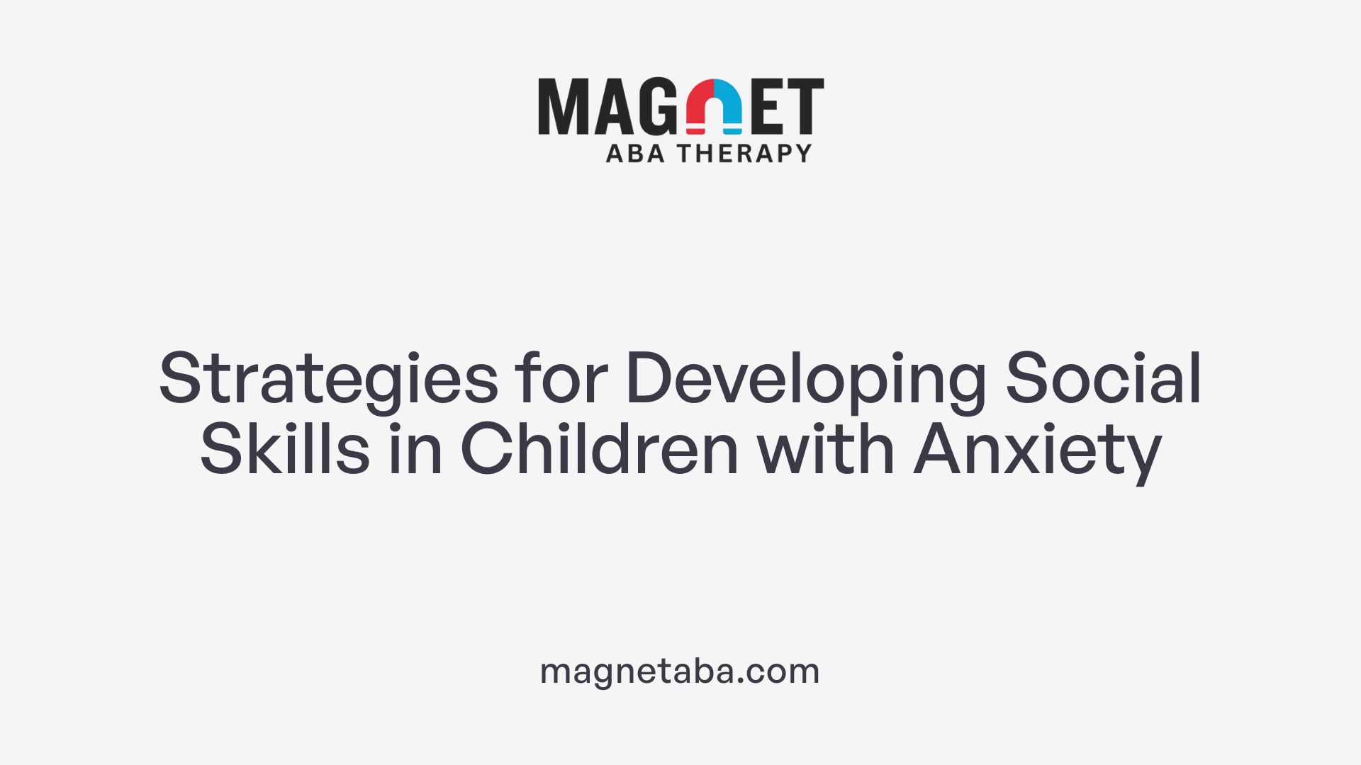 Strategies for Developing Social Skills in Children with Anxiety