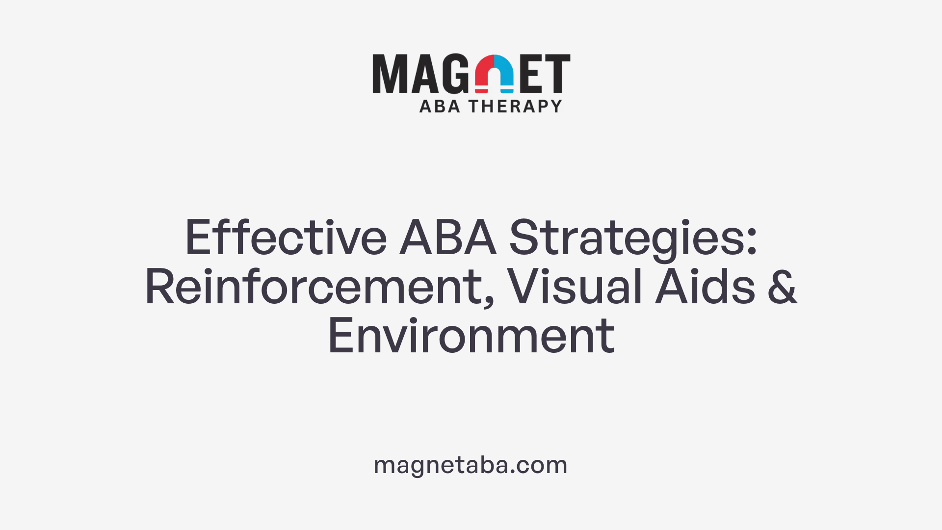 Effective ABA Strategies: Reinforcement, Visual Aids &amp; Environment