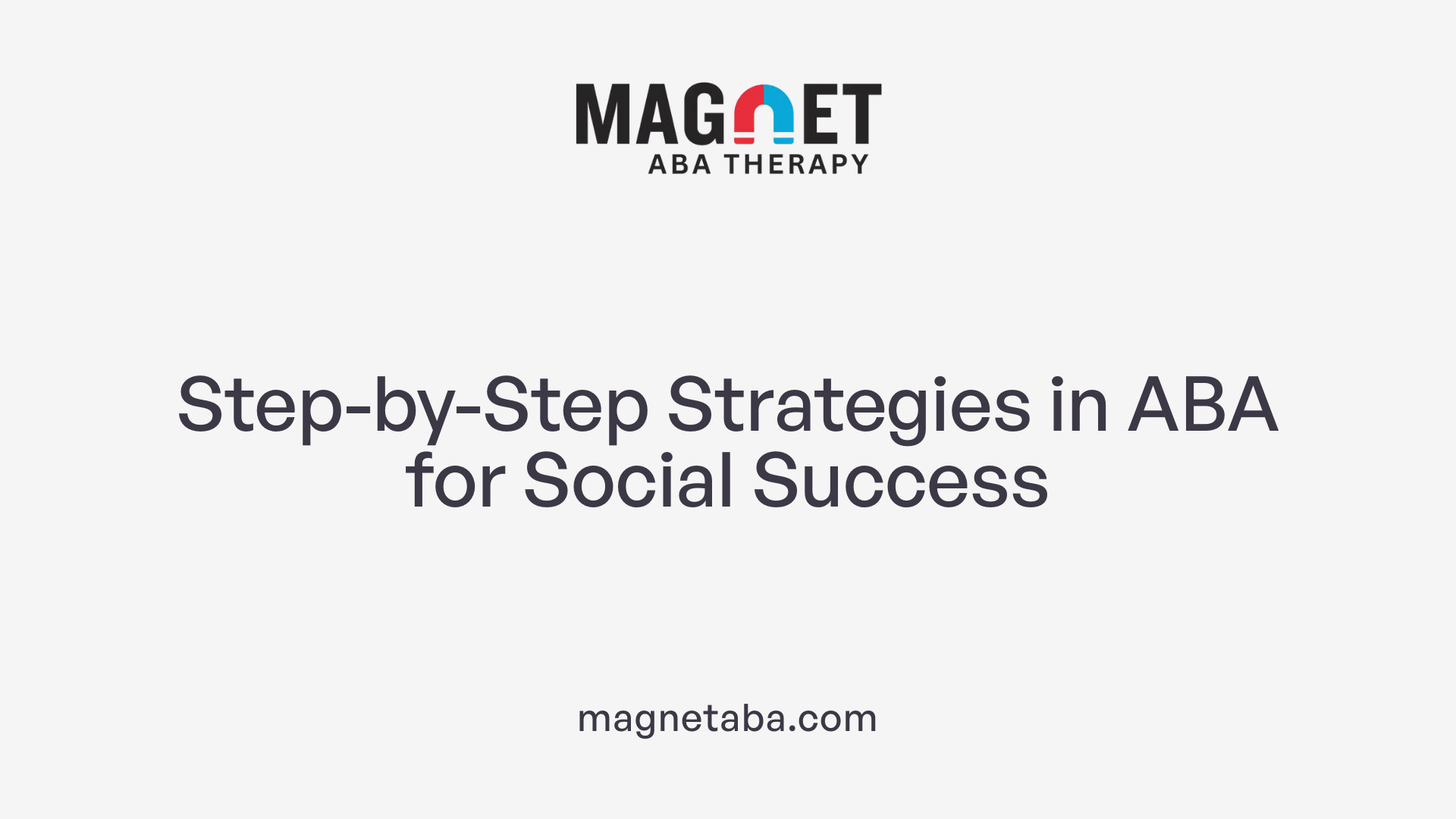 Step-by-Step Strategies in ABA for Social Success
