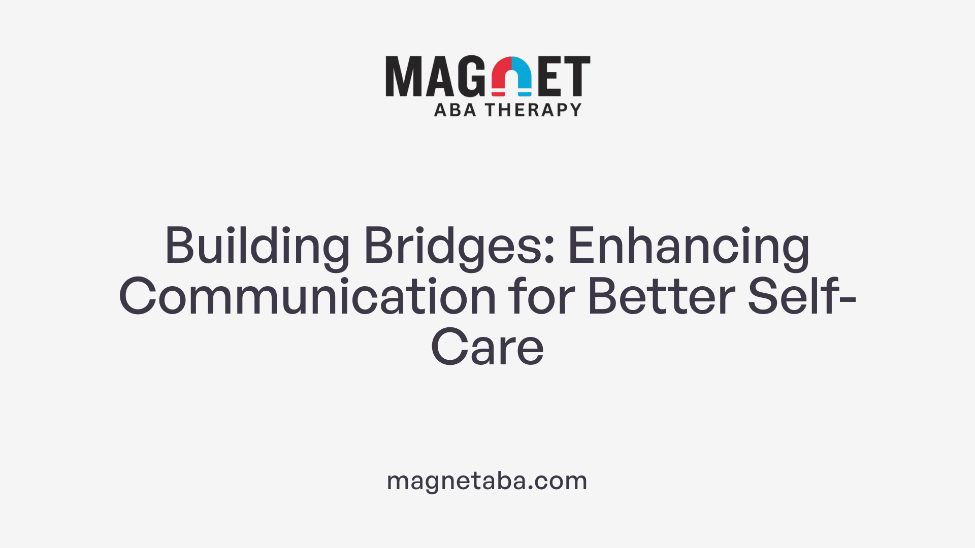 Building Bridges: Enhancing Communication for Better Self-Care