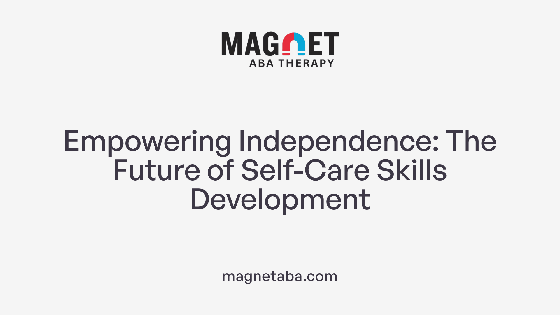 Empowering Independence: The Future of Self-Care Skills Development