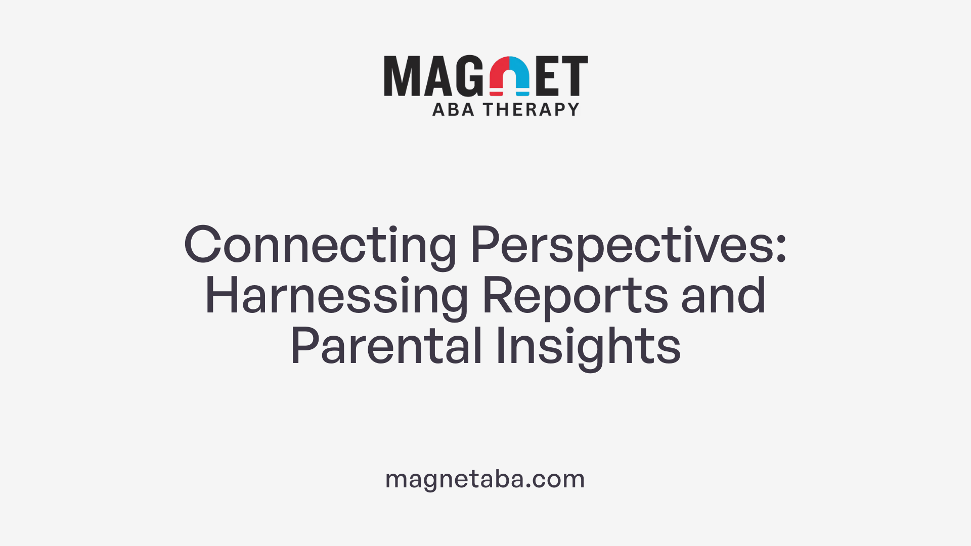 Connecting Perspectives: Harnessing Reports and Parental Insights