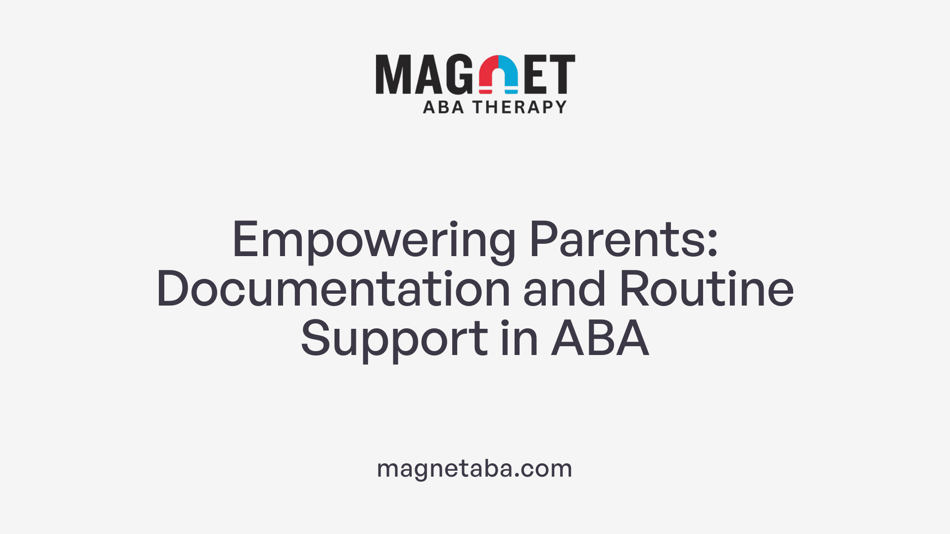 Empowering Parents: Documentation and Routine Support in ABA