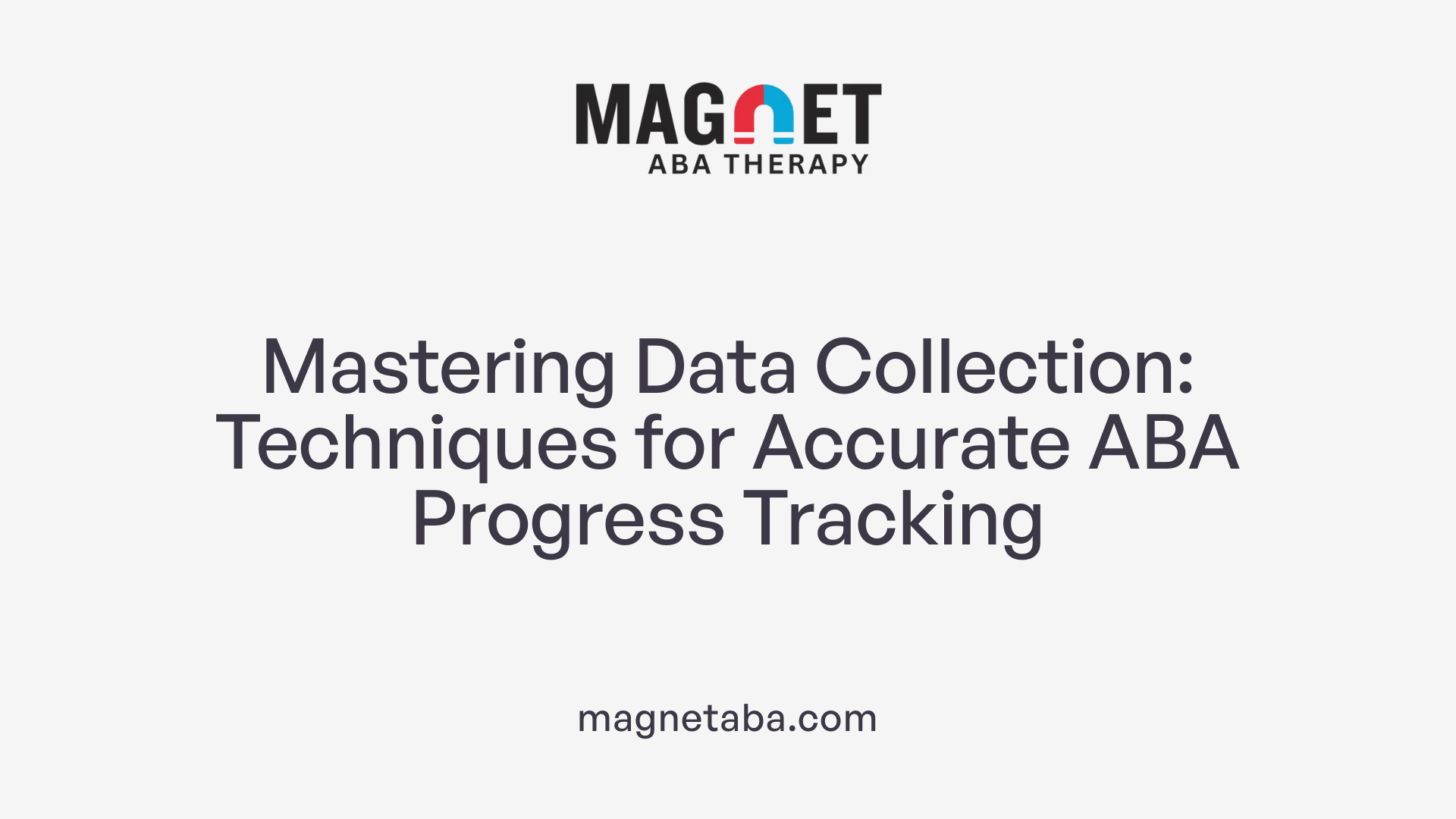 Mastering Data Collection: Techniques for Accurate ABA Progress Tracking