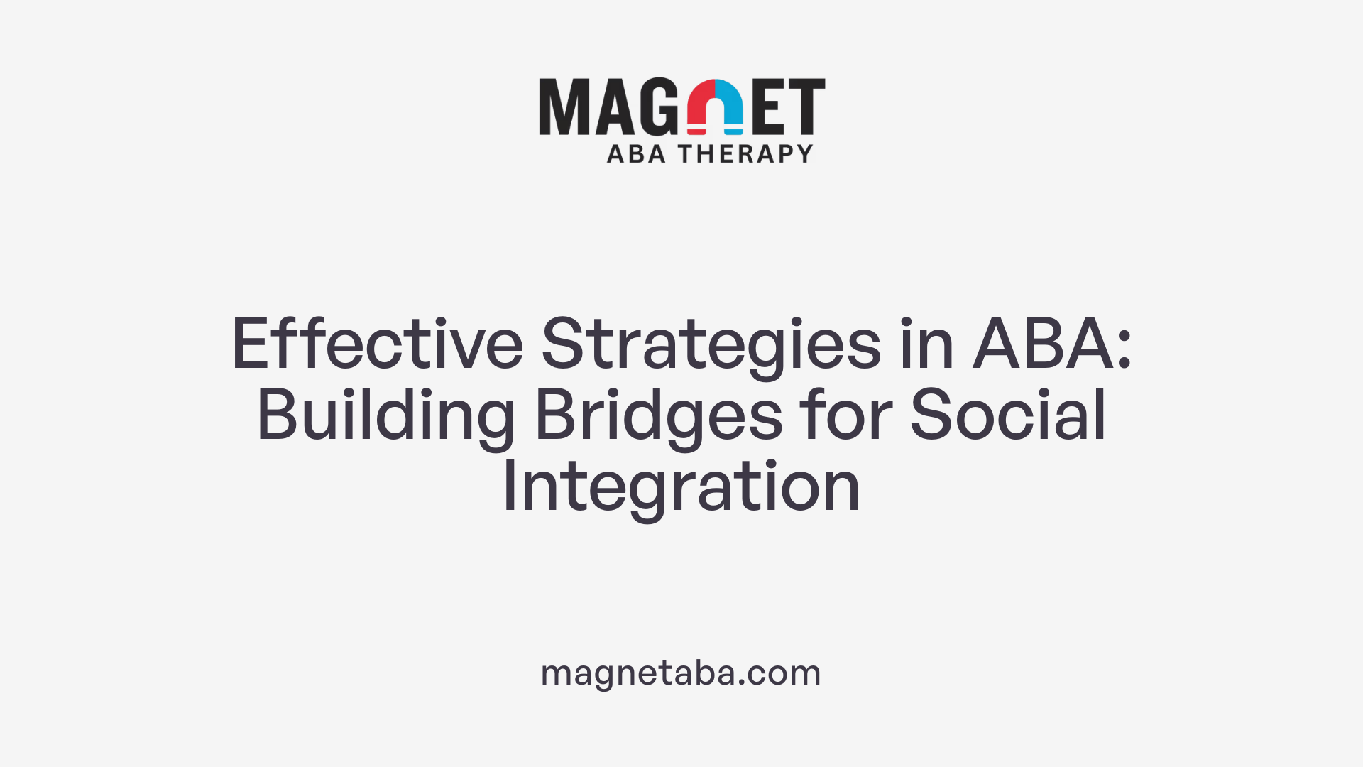 Effective Strategies in ABA: Building Bridges for Social Integration