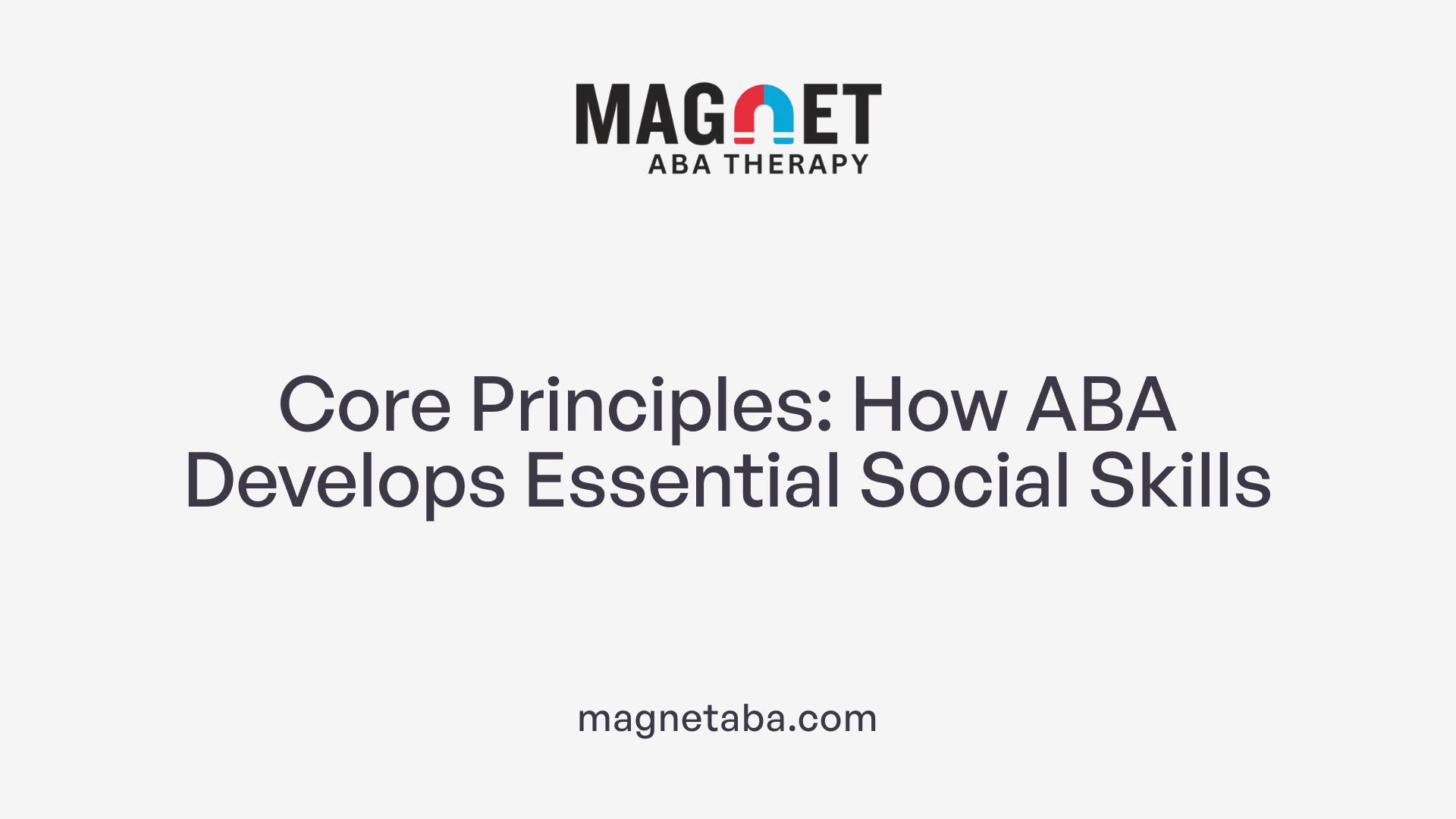Core Principles: How ABA Develops Essential Social Skills