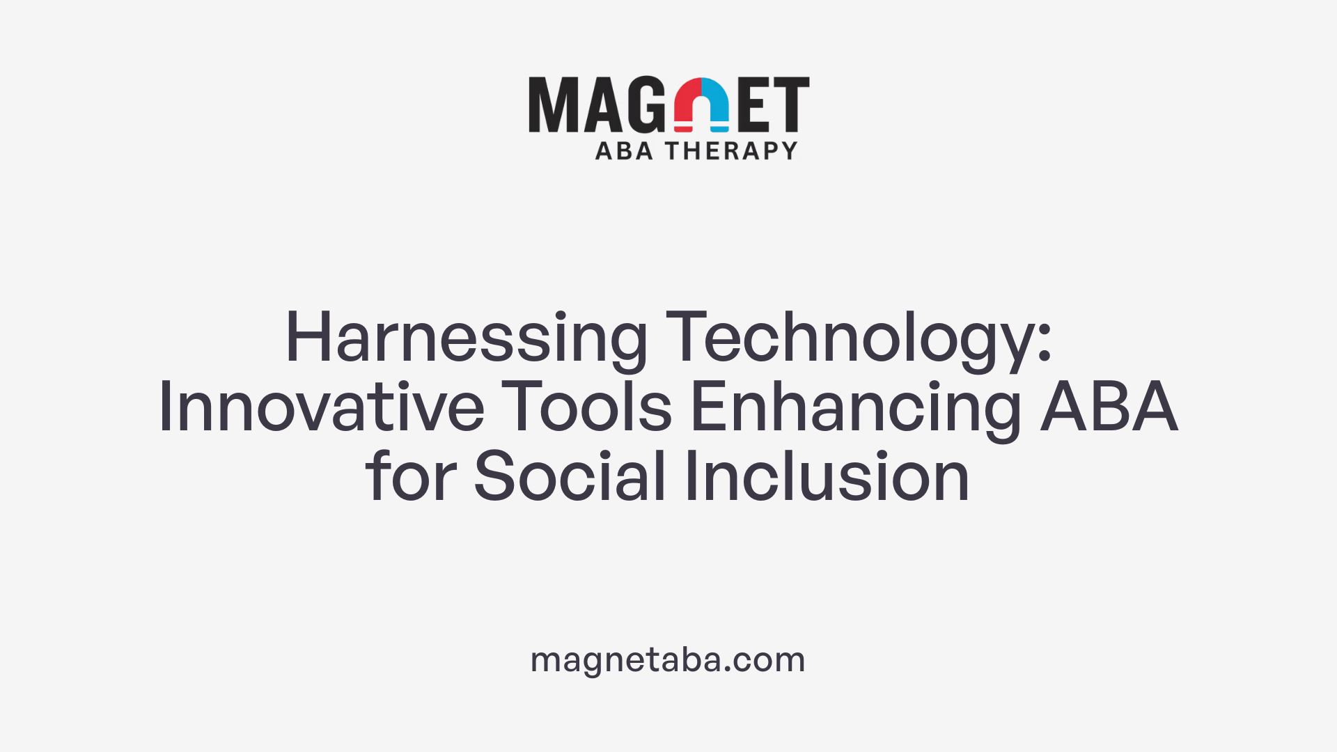Harnessing Technology: Innovative Tools Enhancing ABA for Social Inclusion