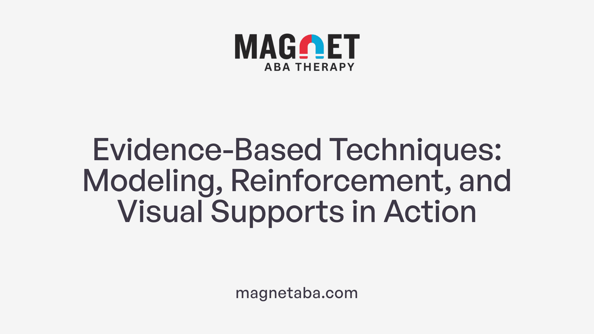 Evidence-Based Techniques: Modeling, Reinforcement, and Visual Supports in Action