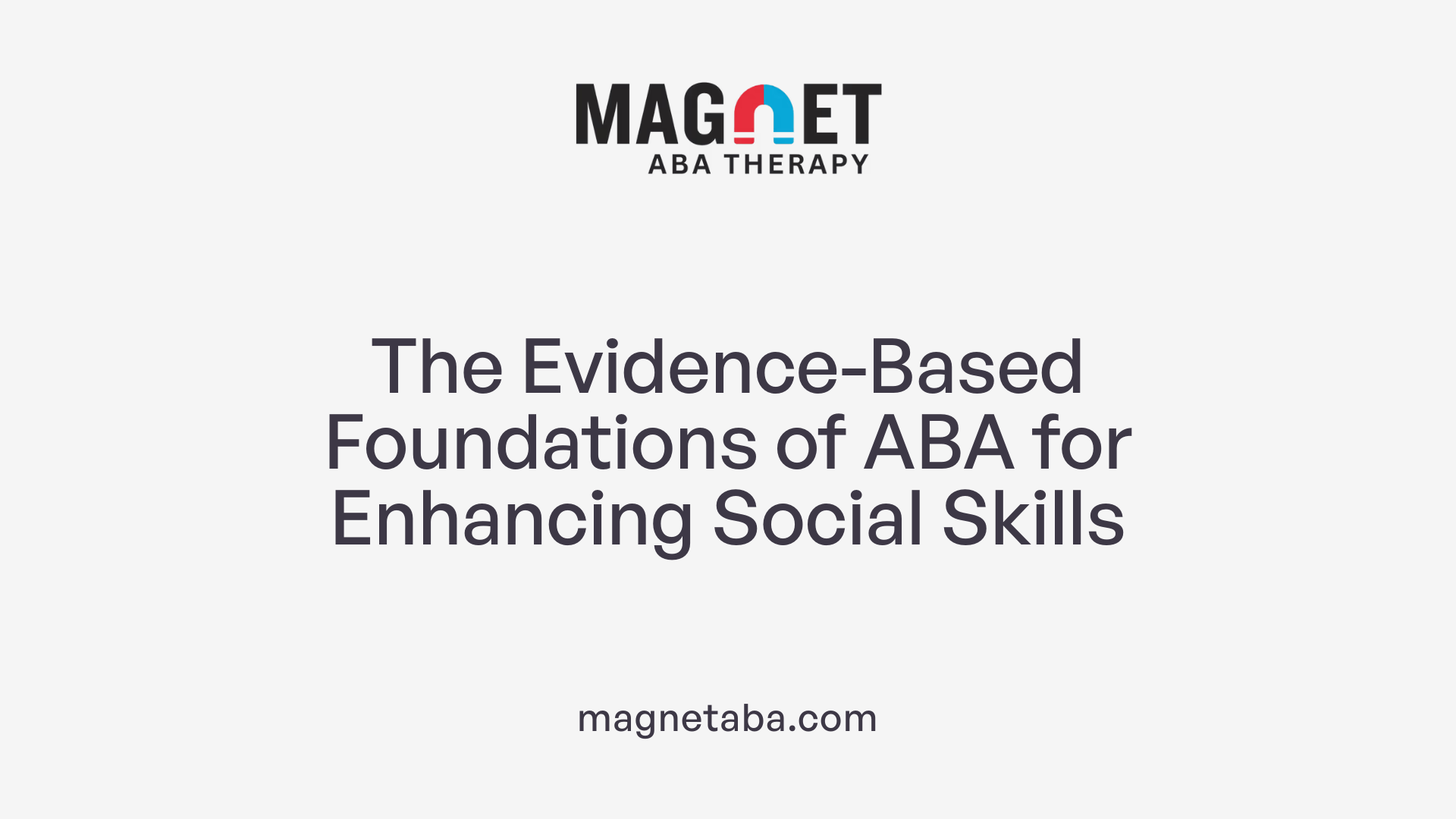 The Evidence-Based Foundations of ABA for Enhancing Social Skills