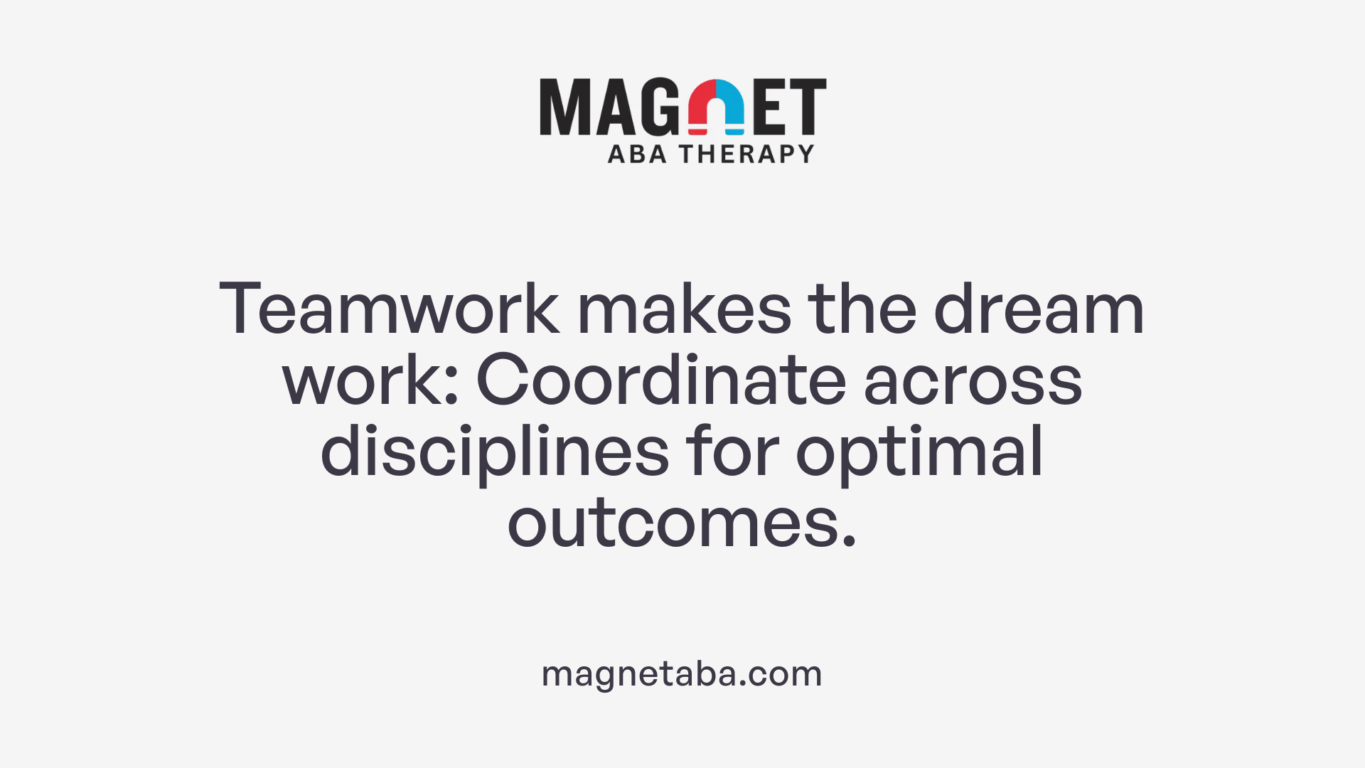 Teamwork makes the dream work: Coordinate across disciplines for optimal outcomes.