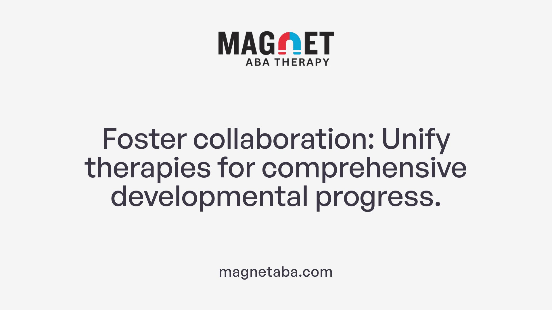 Foster collaboration: Unify therapies for comprehensive developmental progress.