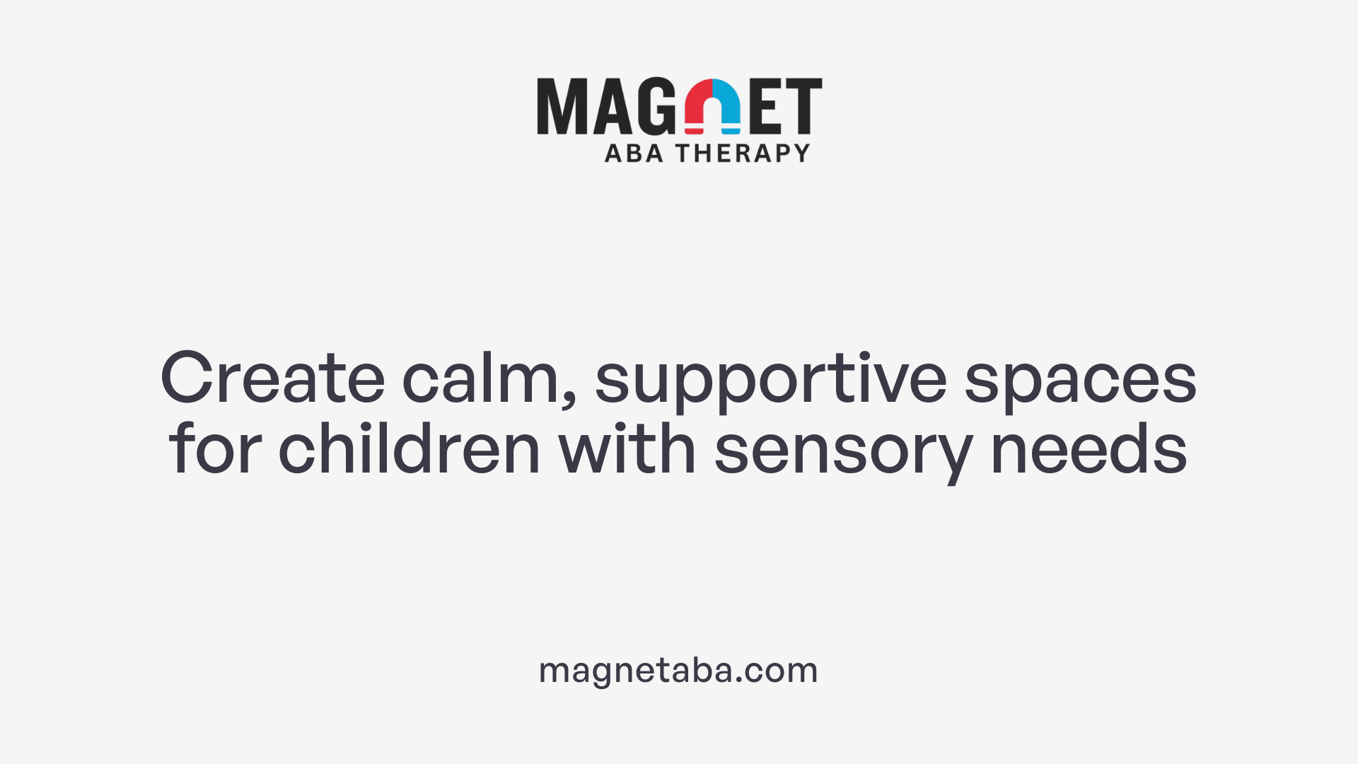 Create calm, supportive spaces for children with sensory needs