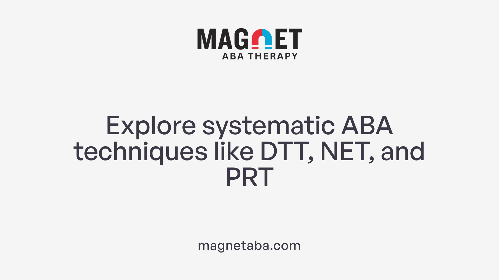 Explore systematic ABA techniques like DTT, NET, and PRT