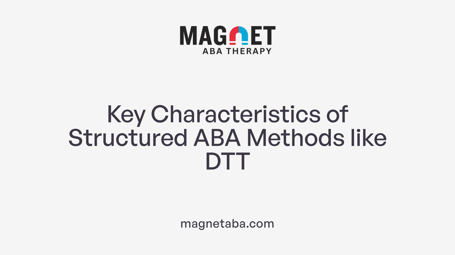 Key Characteristics of Structured ABA Methods like DTT