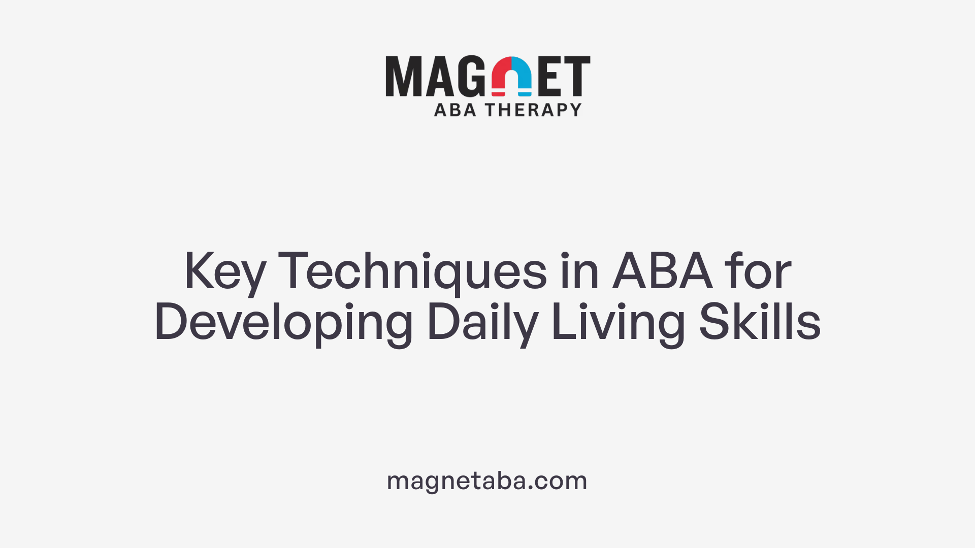 Key Techniques in ABA for Developing Daily Living Skills