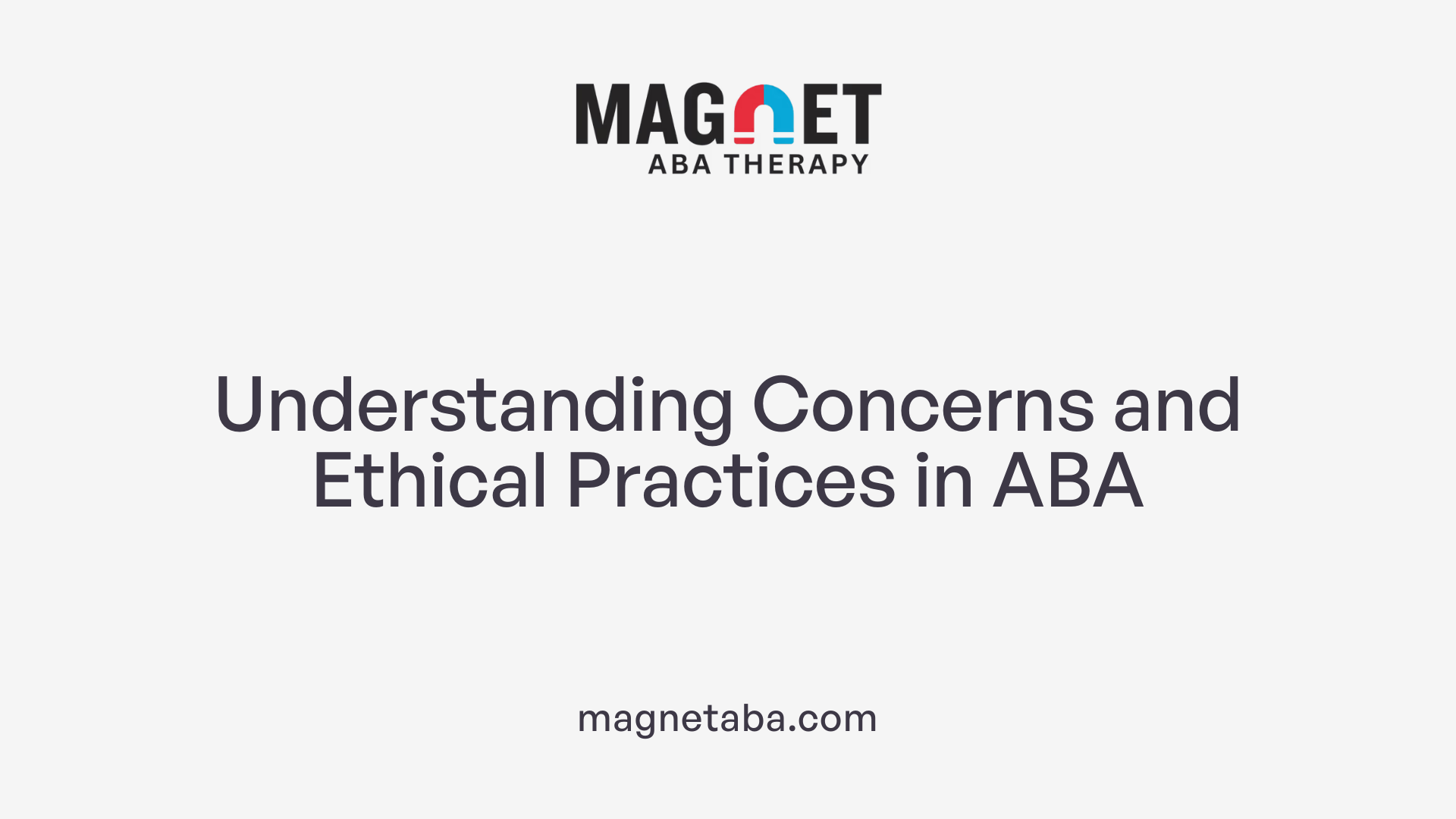 Understanding Concerns and Ethical Practices in ABA