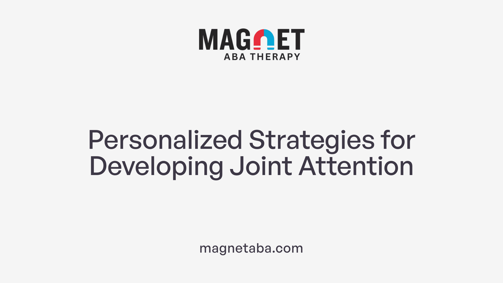 Personalized Strategies for Developing Joint Attention