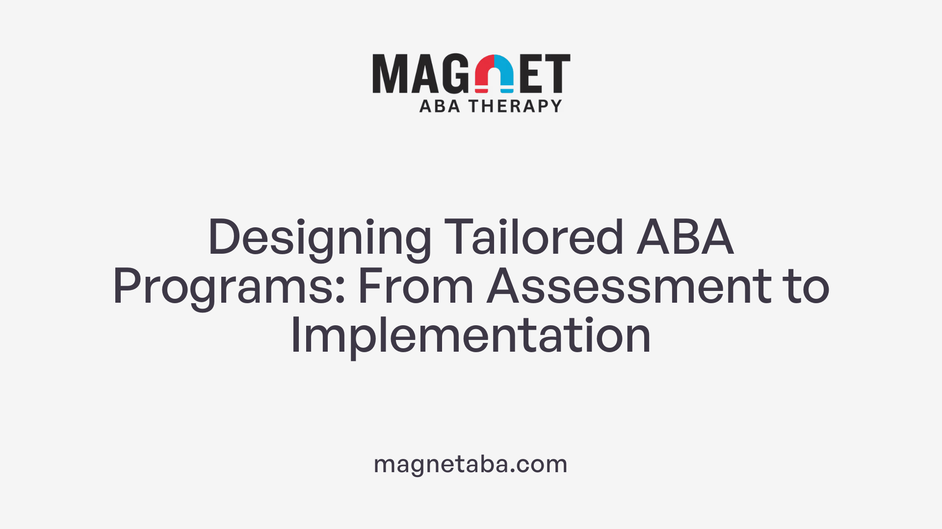 Designing Tailored ABA Programs: From Assessment to Implementation